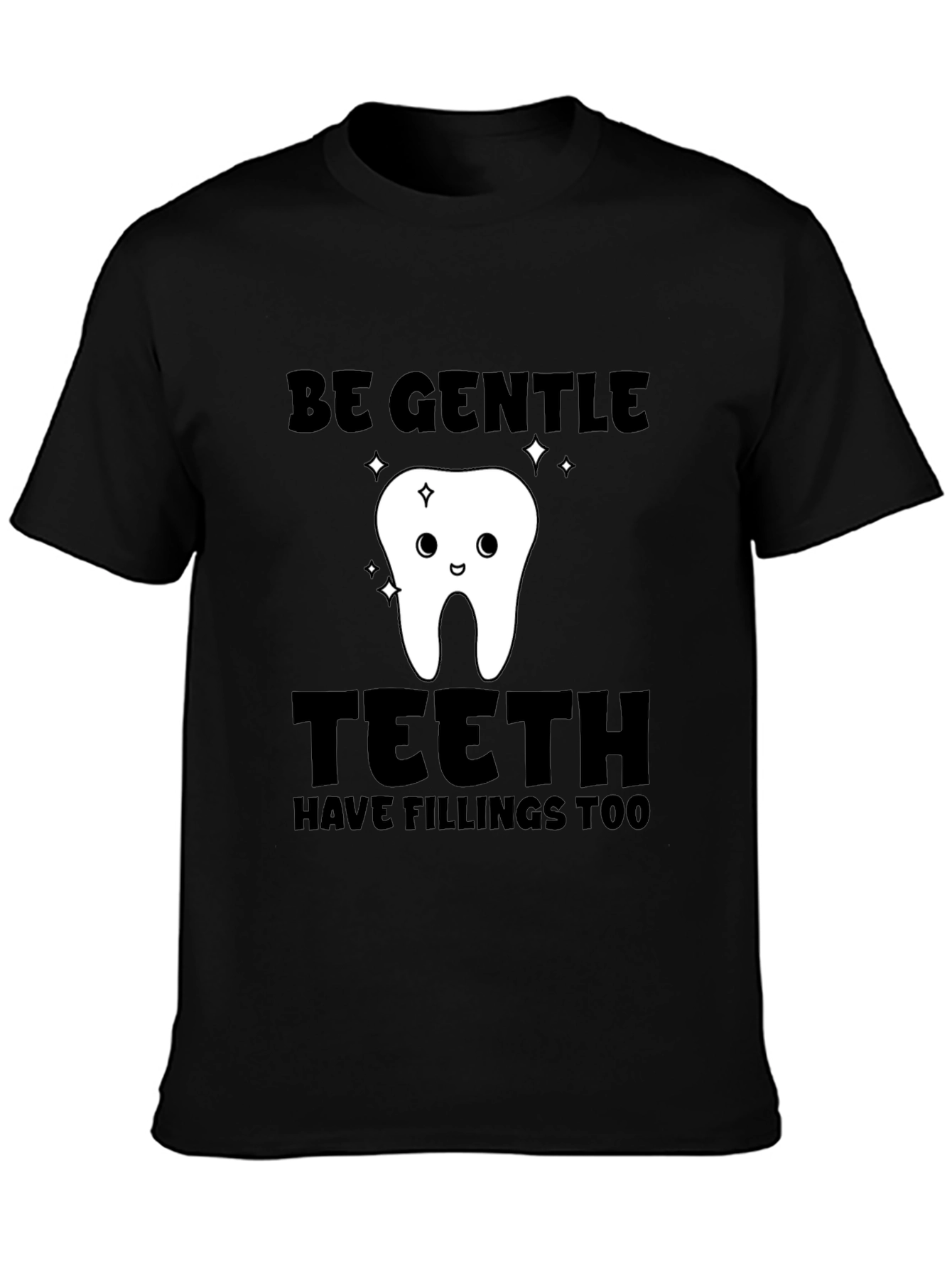 Black Be Gentle Teeth Have Fillings Too T-Shirt view 3