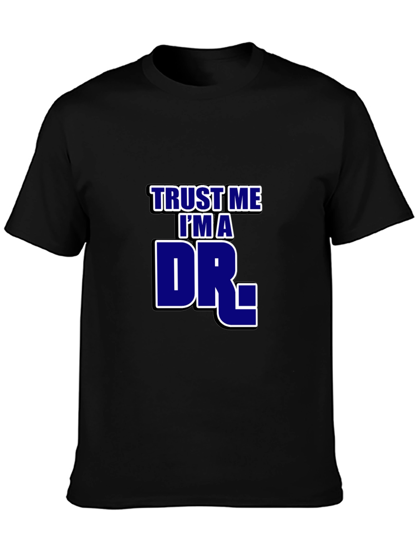 Black Trust Me I'm A Dr. T-Shirt - Novelty Graphic Tee view 3