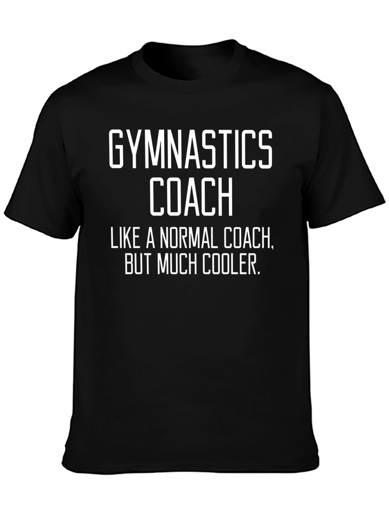 Black Gymnastics Coach T-Shirt - Like a Normal Coach, But Cooler view 3