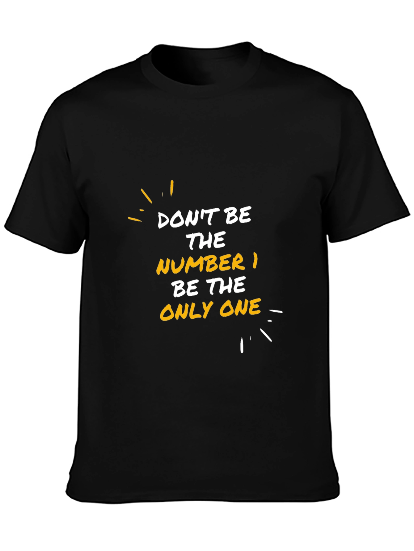 Black Motivational Graphic T-Shirt: Be the Only One view 3