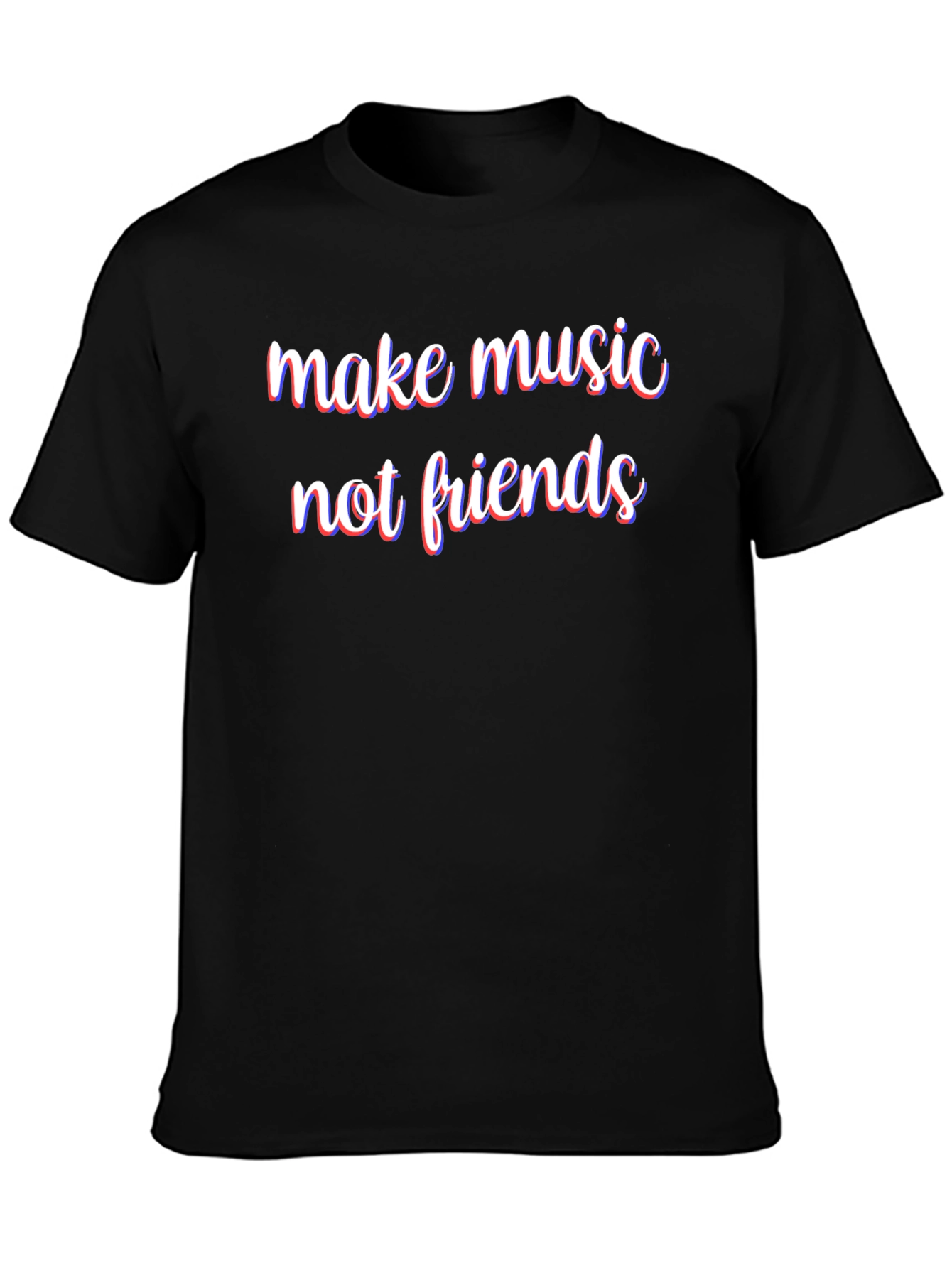Make Music Not Friends T-Shirt - 3