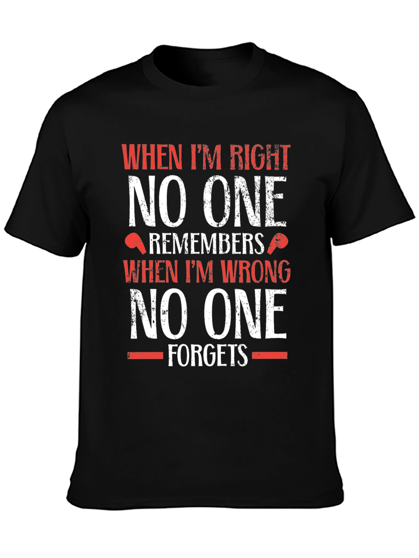 Black Funny T-Shirt: When I'm Right, No One Remembers view 3