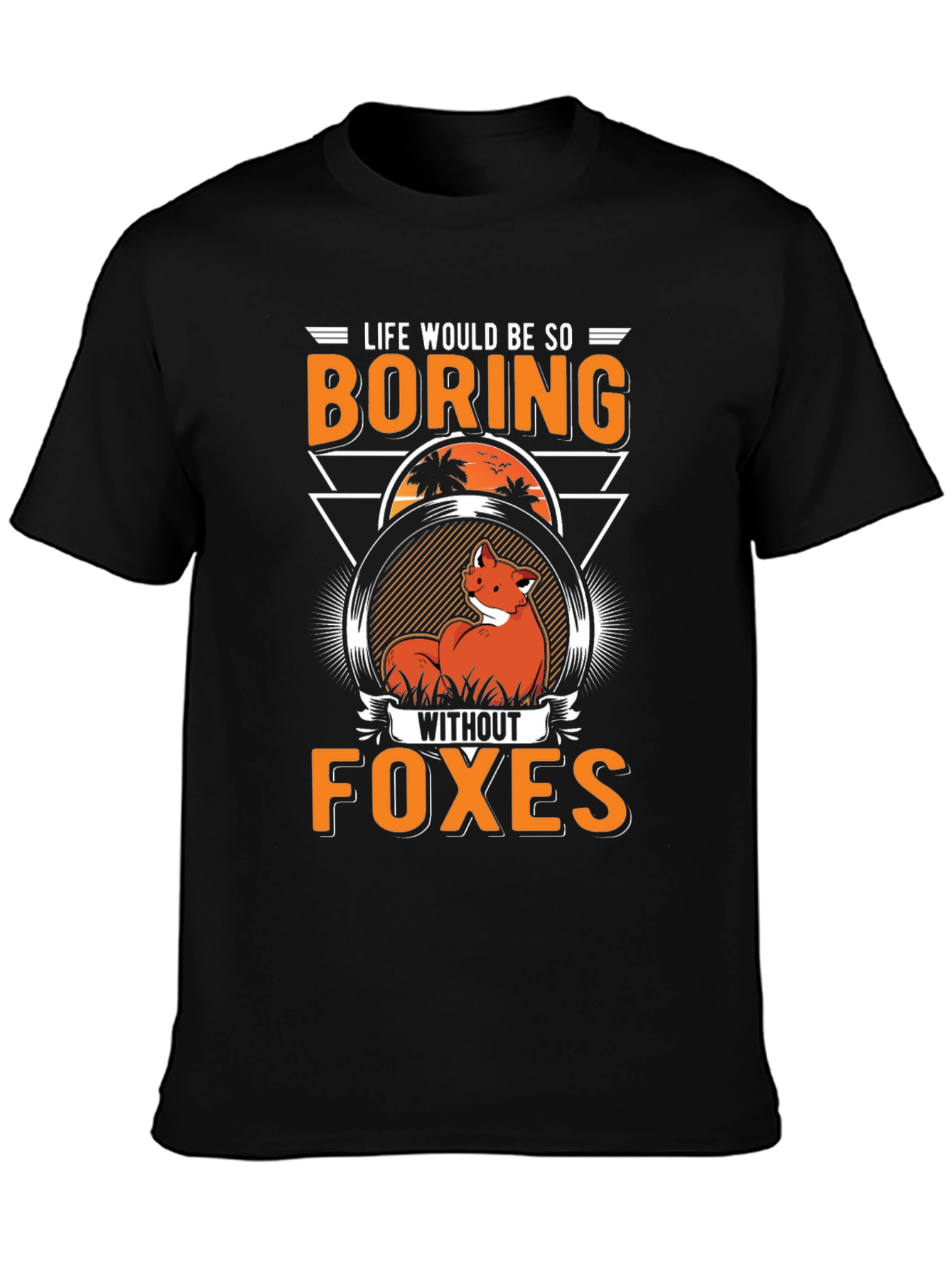 Black Funny Fox T-Shirt - Life Would Be So Boring Without Foxes view 3