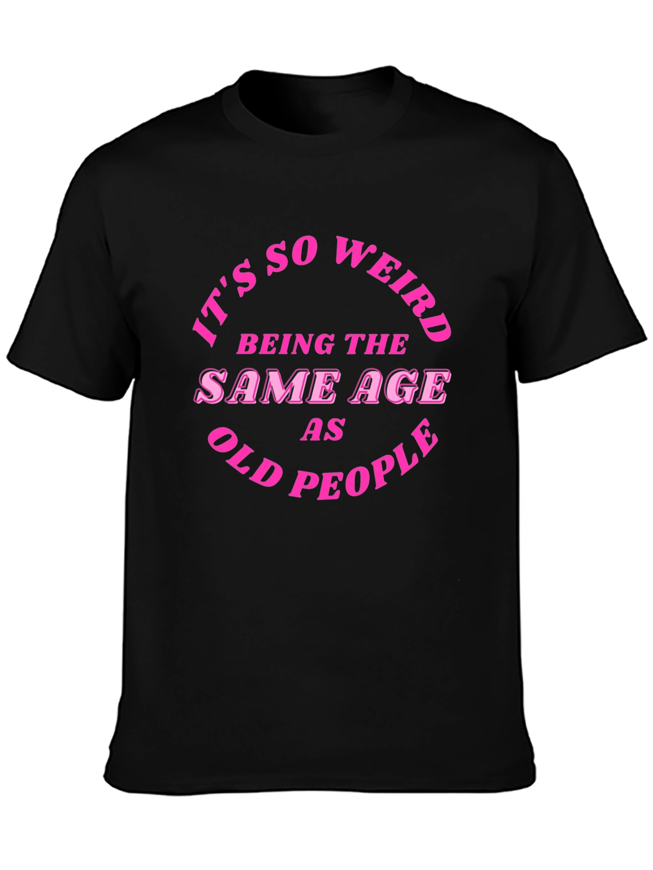Black Funny Sarcastic T-Shirt - Being the Same Age as Old People view 3