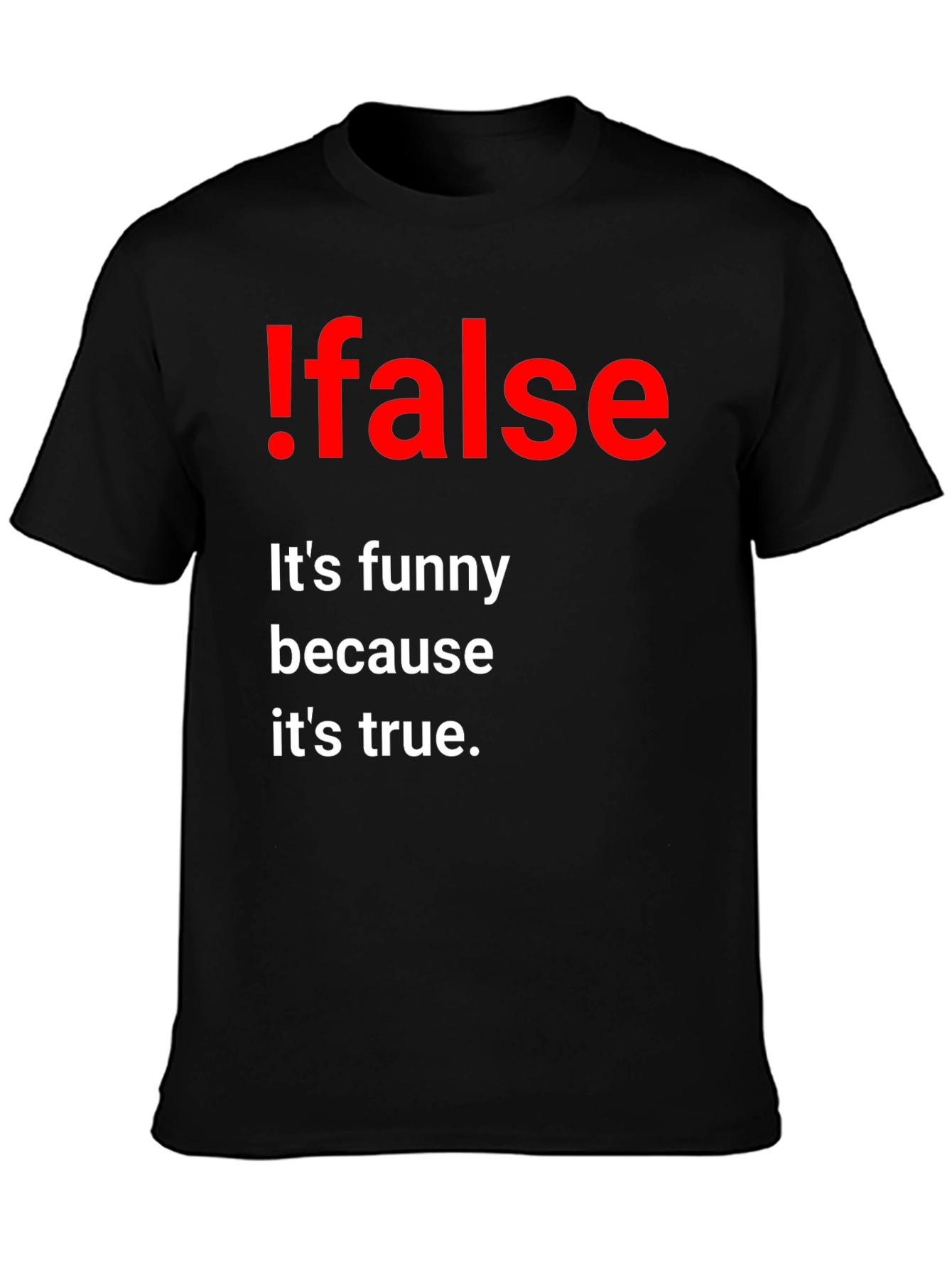 Black !False Funny Programming T-Shirt - It's True! view 3
