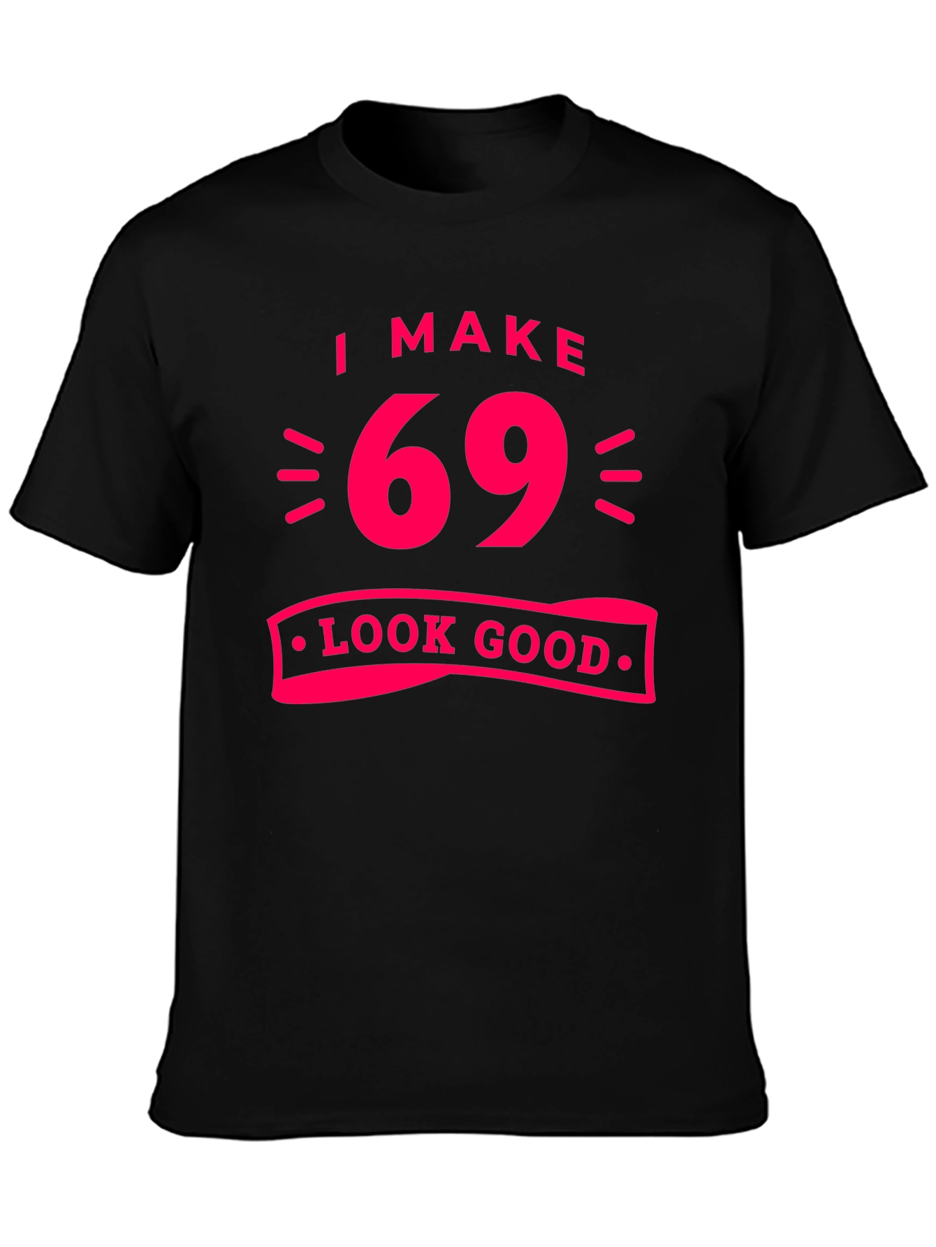 Black I Make 69 Look Good T-Shirt view 3