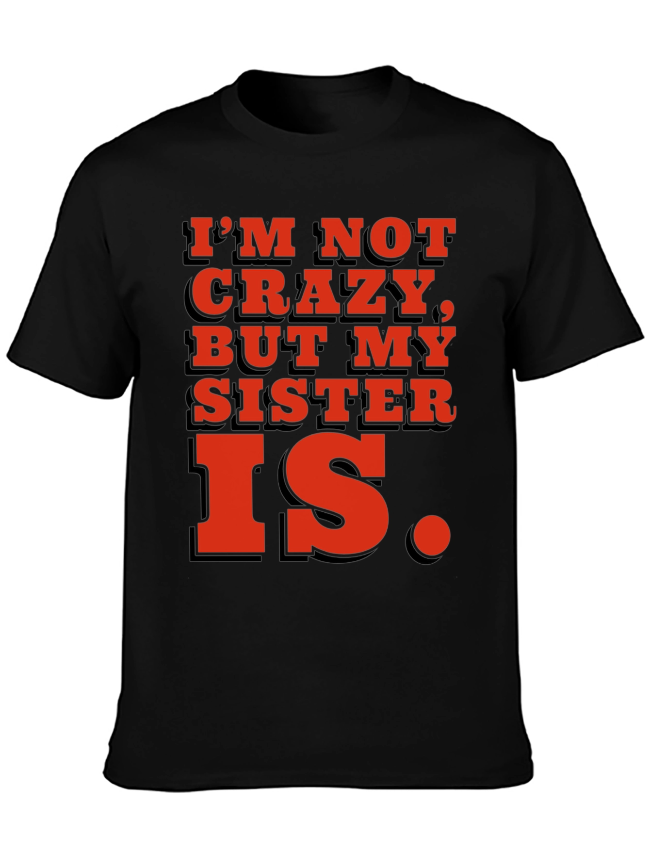 Black Funny 'I'm Not Crazy, But My Sister Is' T-Shirt view 3