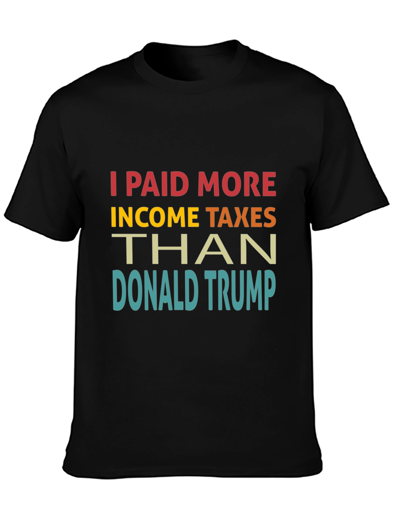 Black I Paid More Income Taxes Than Donald Trump T-Shirt view 3