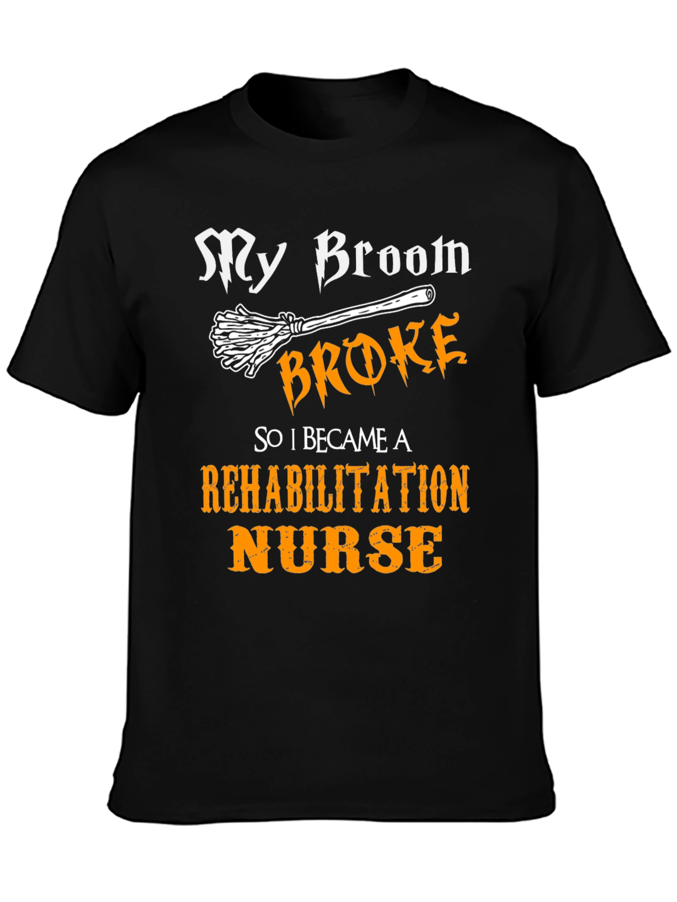 Black My Broom Broke Rehabilitation Nurse T-Shirt view 3