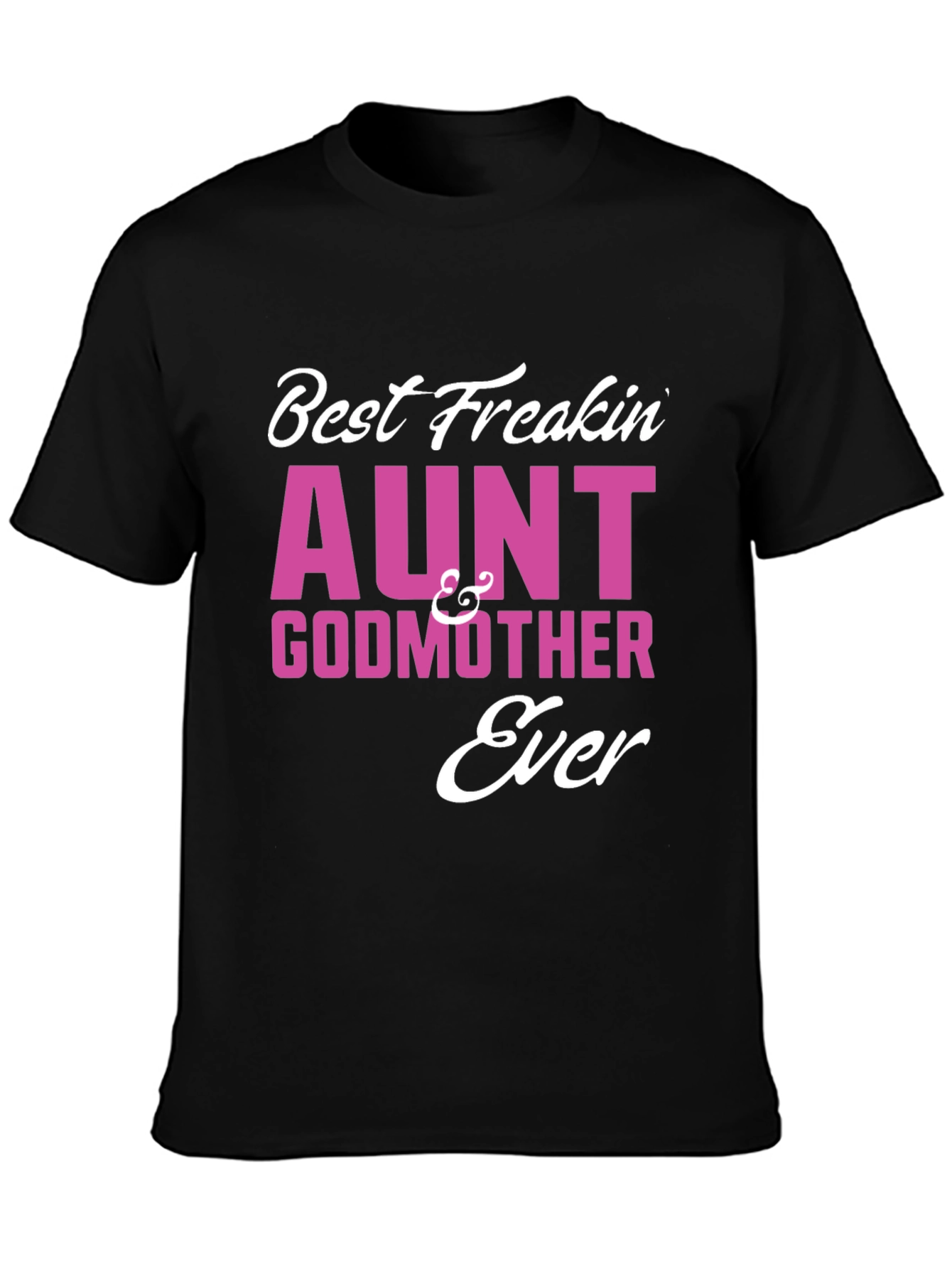Black Best Freakin' Aunt & Godmother Ever T-Shirt view 3