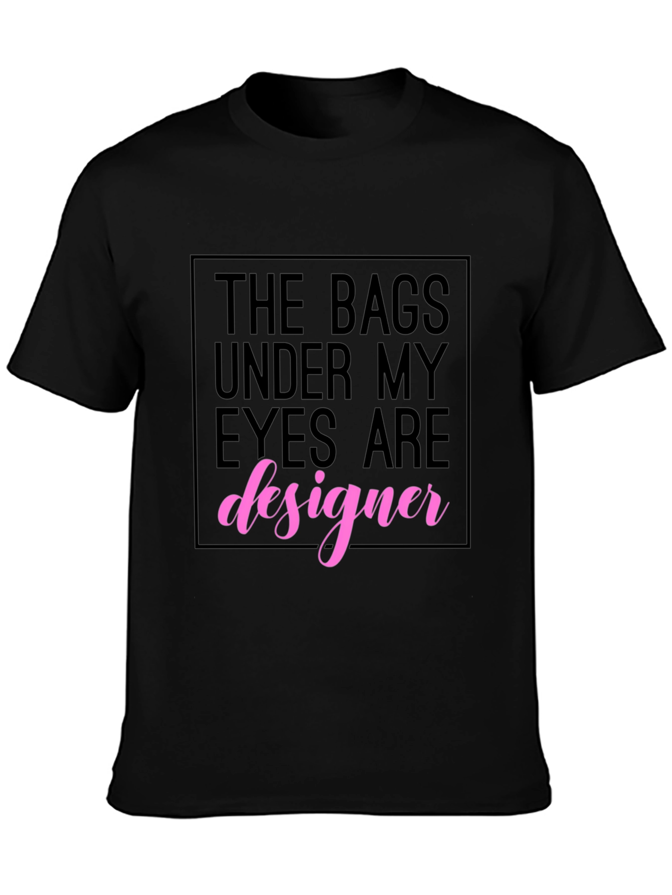 Black Designer Bags Under My Eyes T-Shirt view 3