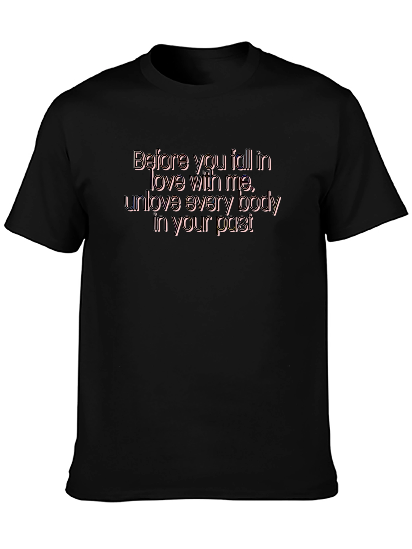 Black Before You Fall In Love With Me Black T-Shirt view 3