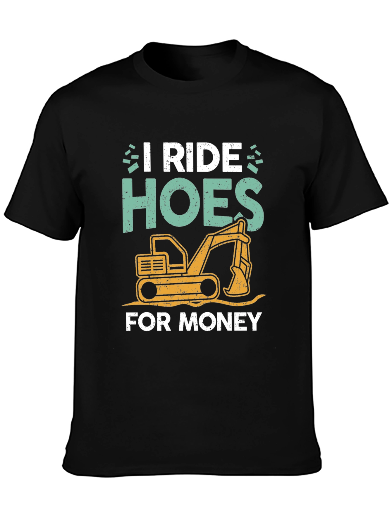 Black I Ride Hoes for Money Excavator T-Shirt view 3