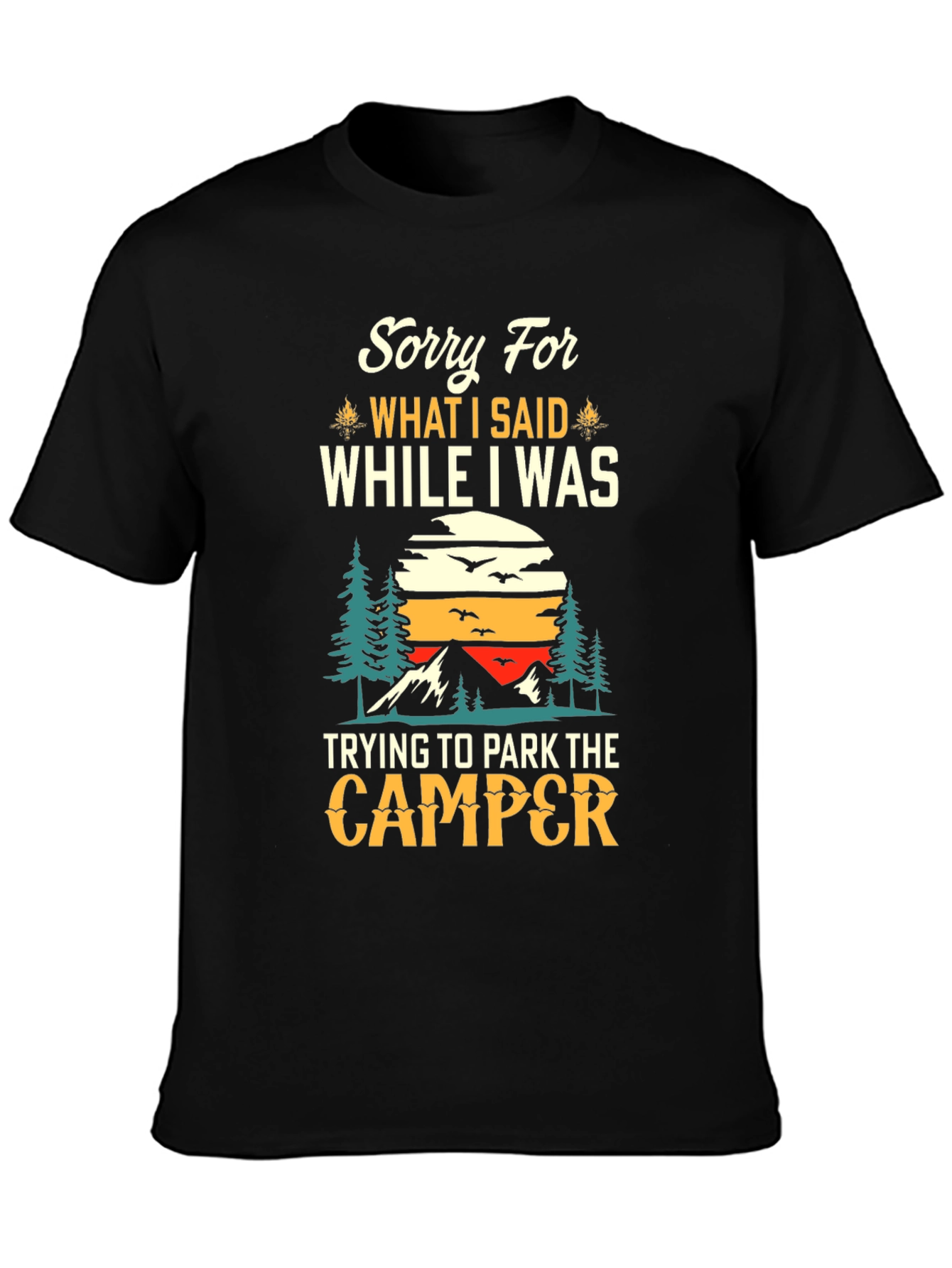 Black Sorry For What I Said Camping T-Shirt view 3
