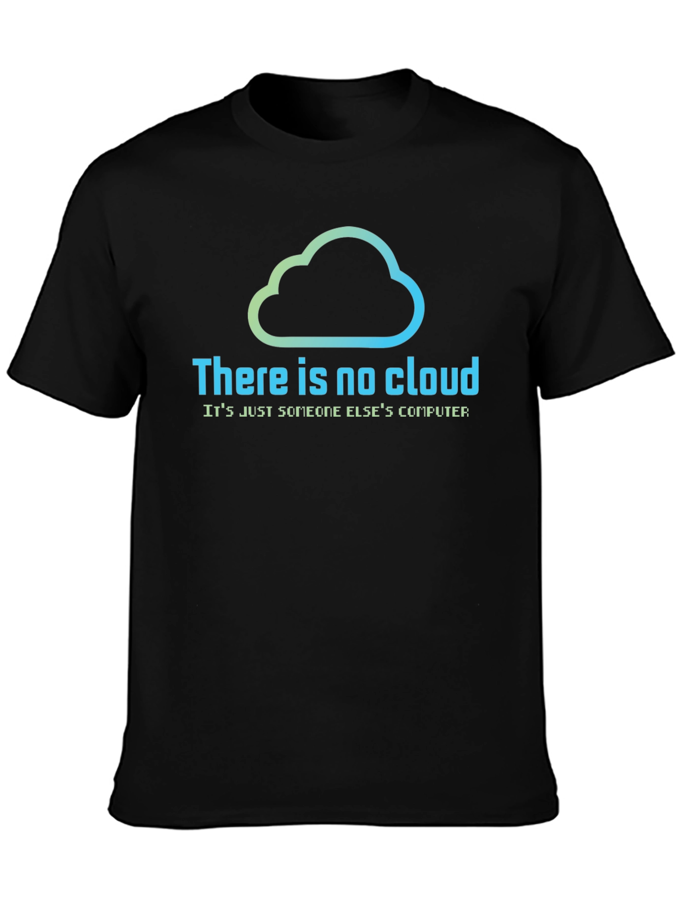 Black There is No Cloud T-Shirt - Funny IT Tech Geek Tee view 3