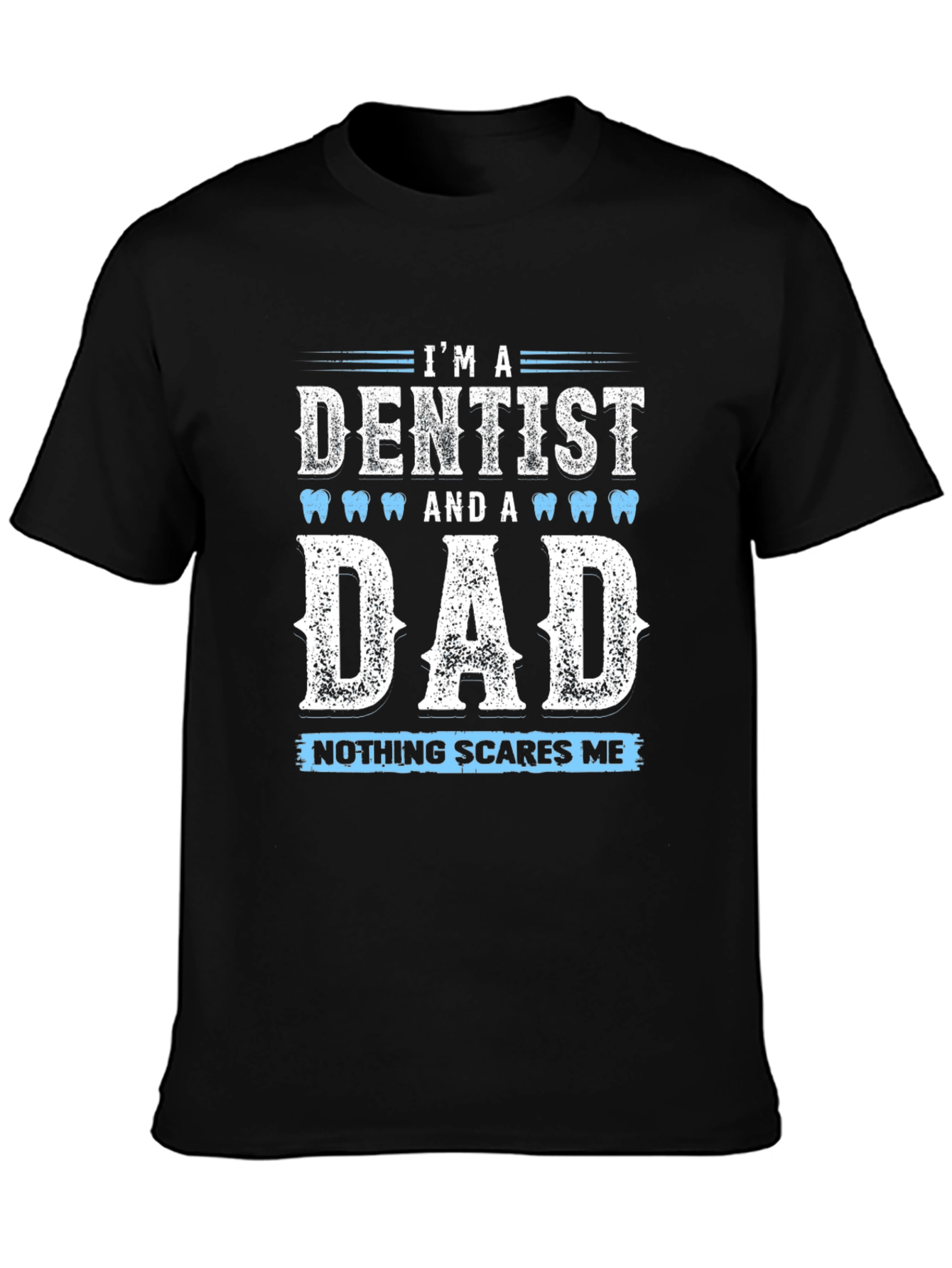 Black Dentist Dad Graphic T-Shirt - Nothing Scares Me view 3