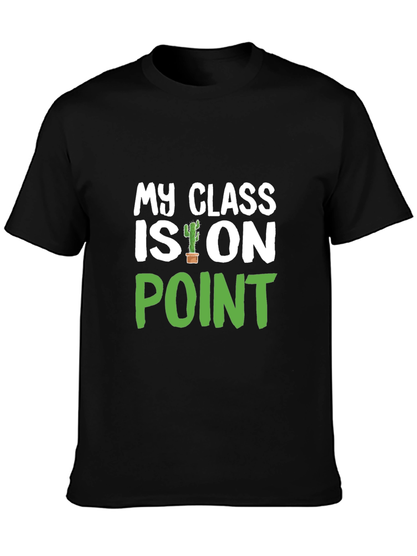 Black My Class Is On Point Cactus T-Shirt view 3