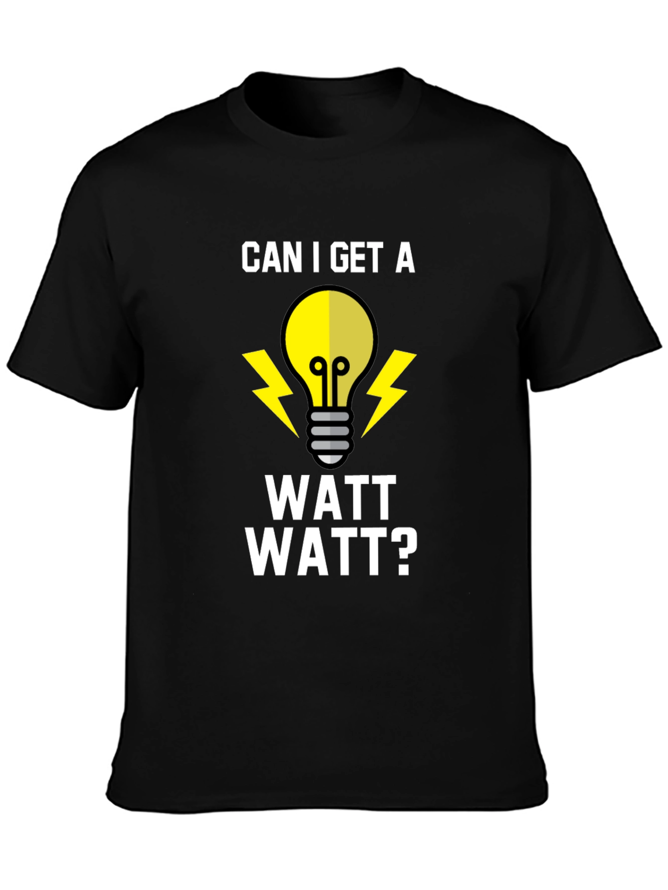 Black Can I Get A Watt Watt? Funny Electrician T-Shirt view 3