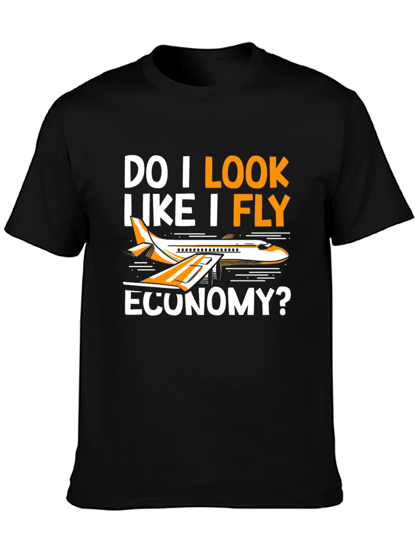 Black Funny "Do I Look Like I Fly Economy?" T-Shirt view 3
