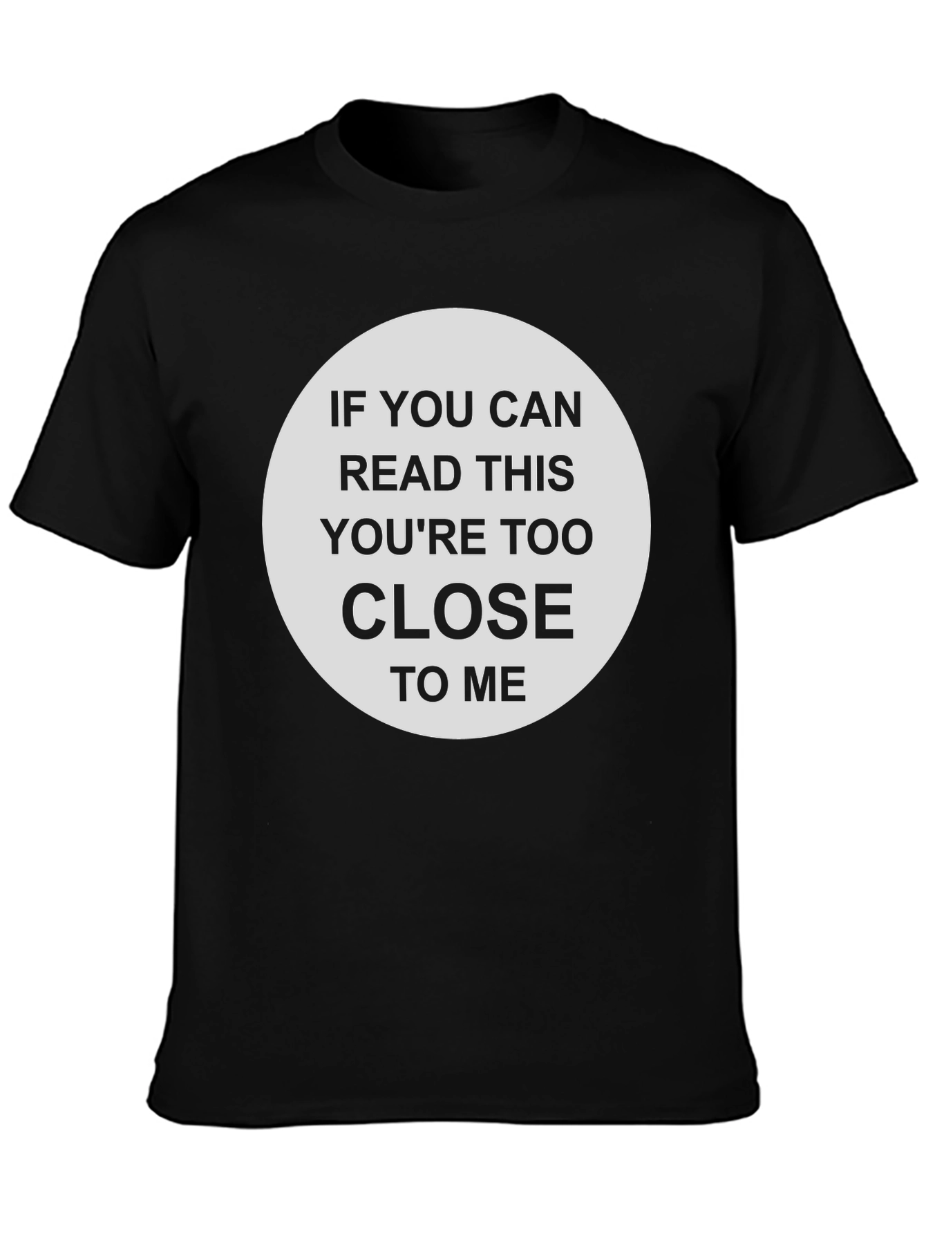 Black Humorous "Too Close" Graphic T-Shirt view 3