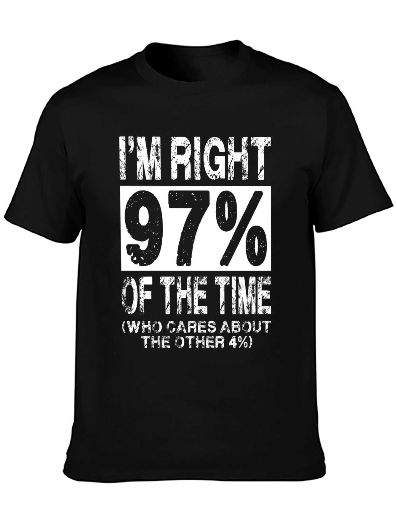 Black I'm Right 97% Of The Time Funny Graphic T-Shirt view 3