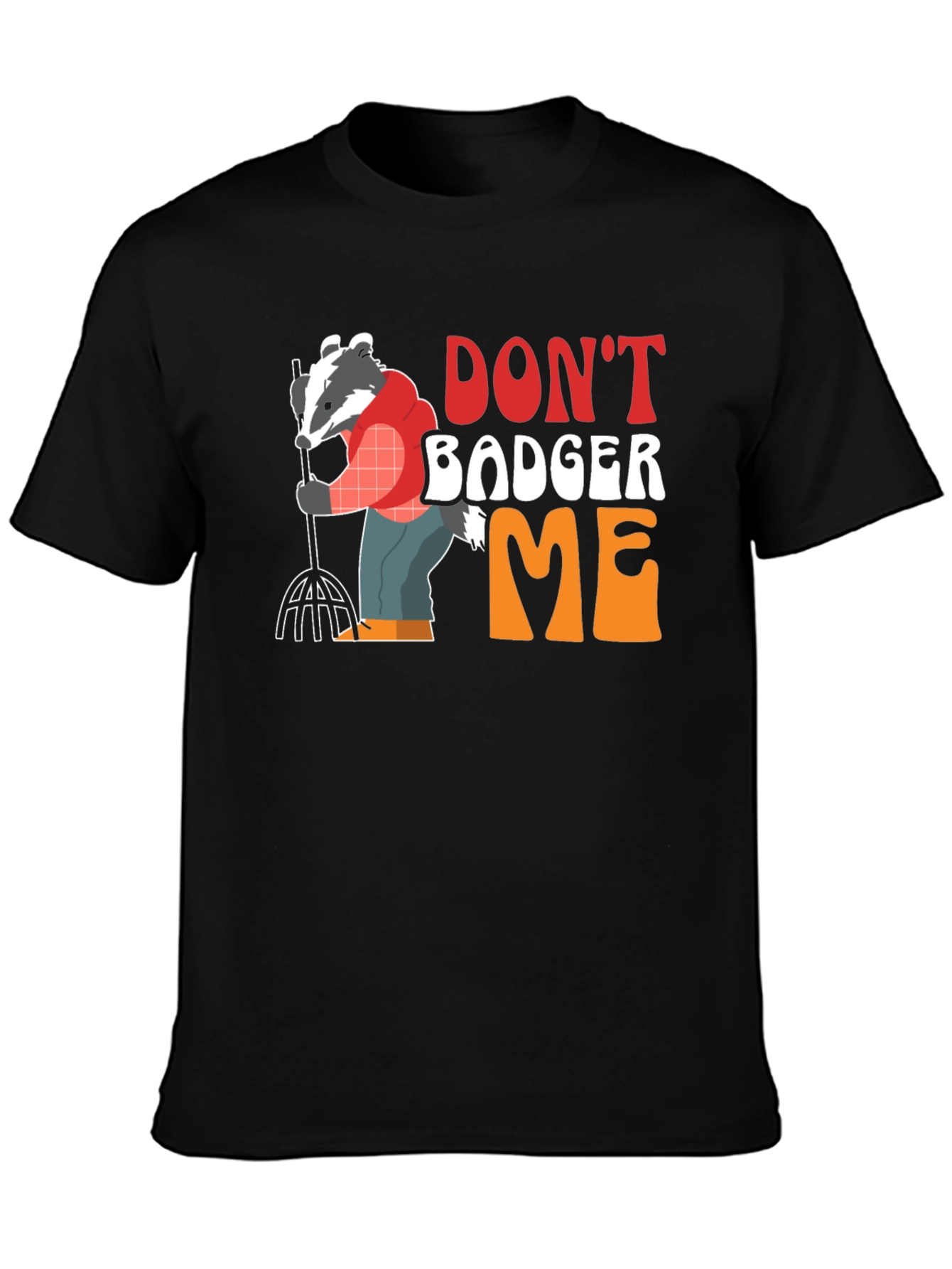 Black Don't Badger Me Graphic T-Shirt - Funny Animal Tee view 3