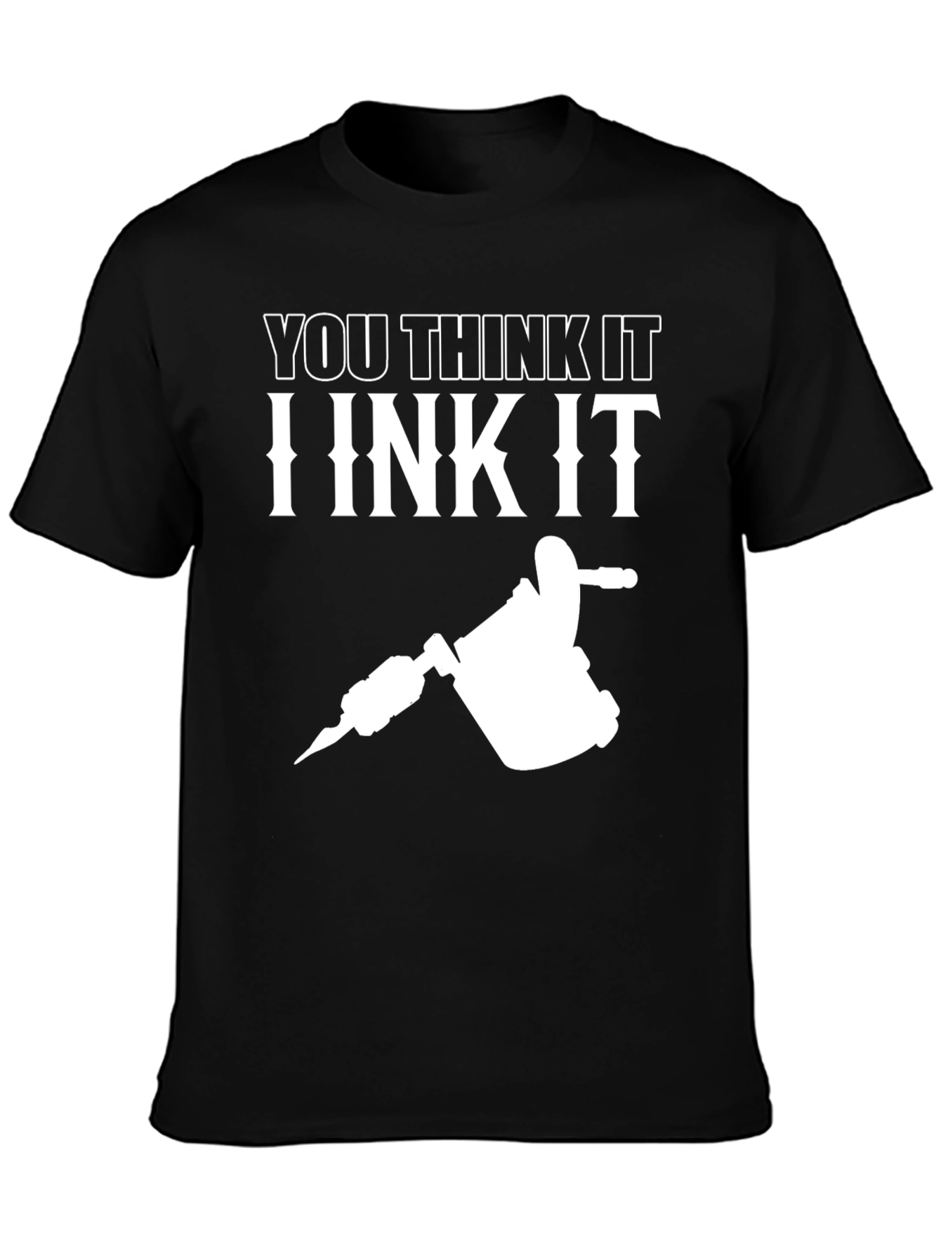 Black You Think It I Ink It Tattoo Artist Graphic Tee view 3