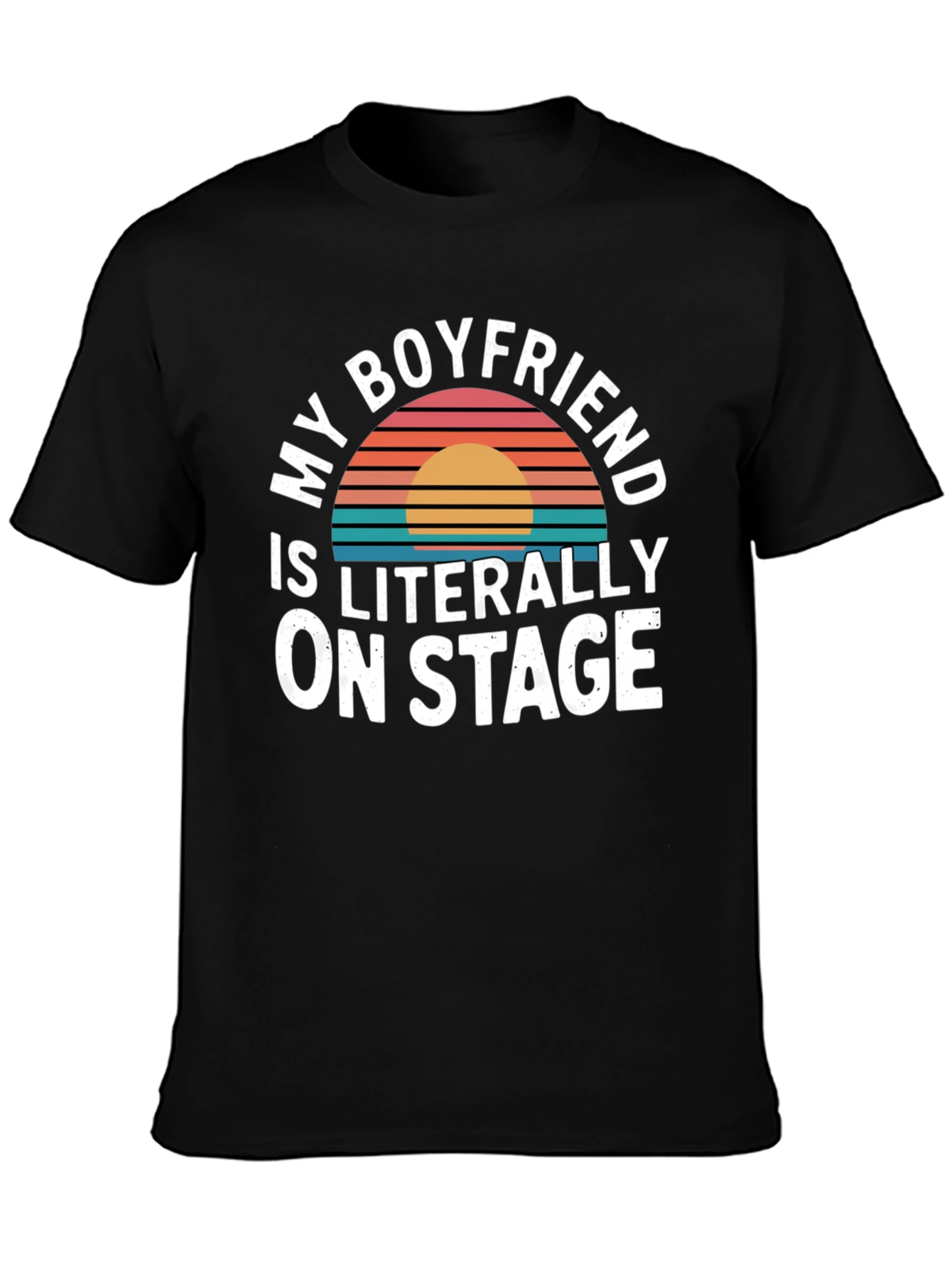 Black My Boyfriend Is Literally On Stage - Funny T-Shirt view 3