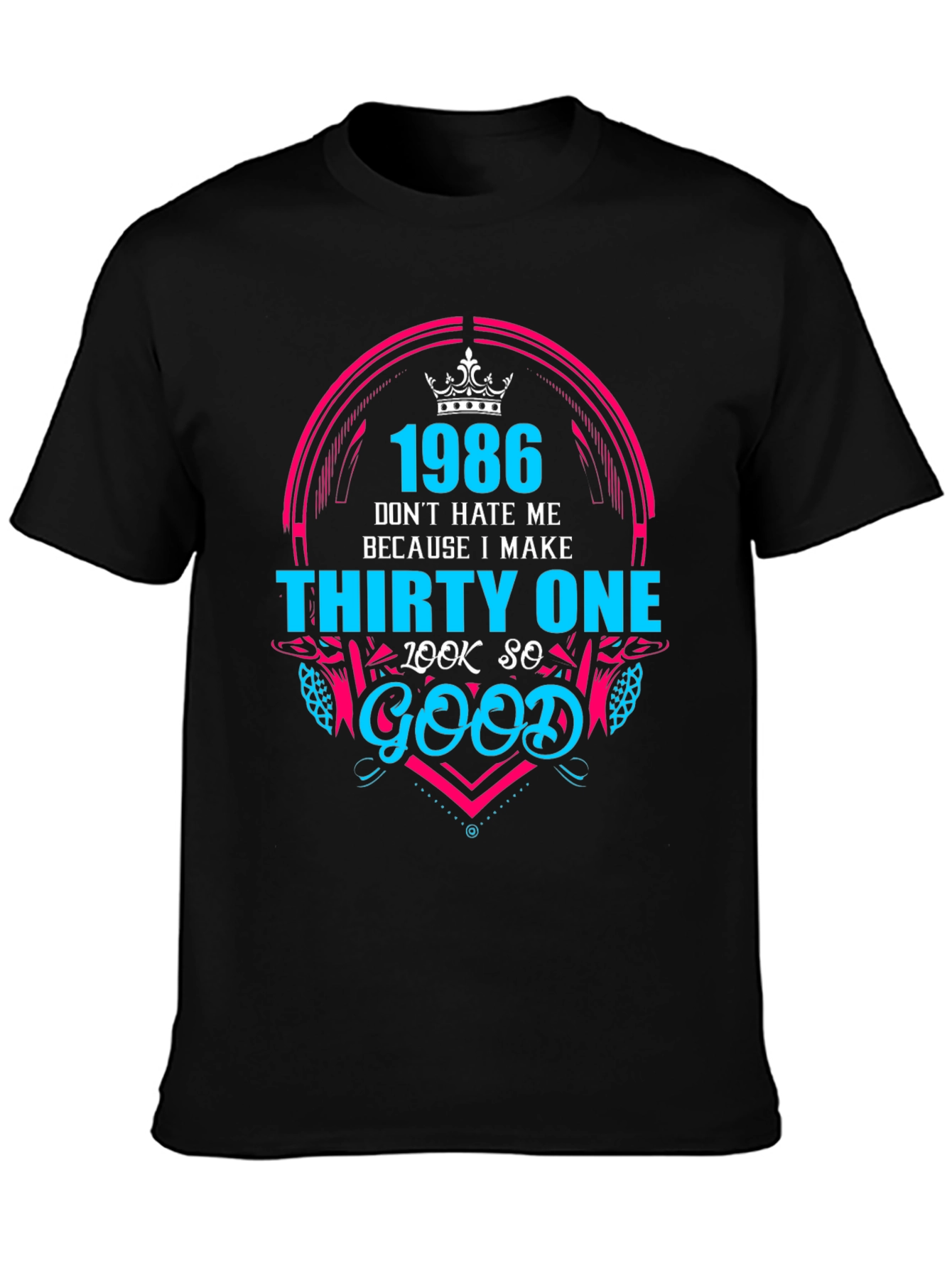 Black 1986 Birthday T-Shirt - Don't Hate Me Because I Make Thirty One Look So Good view 3