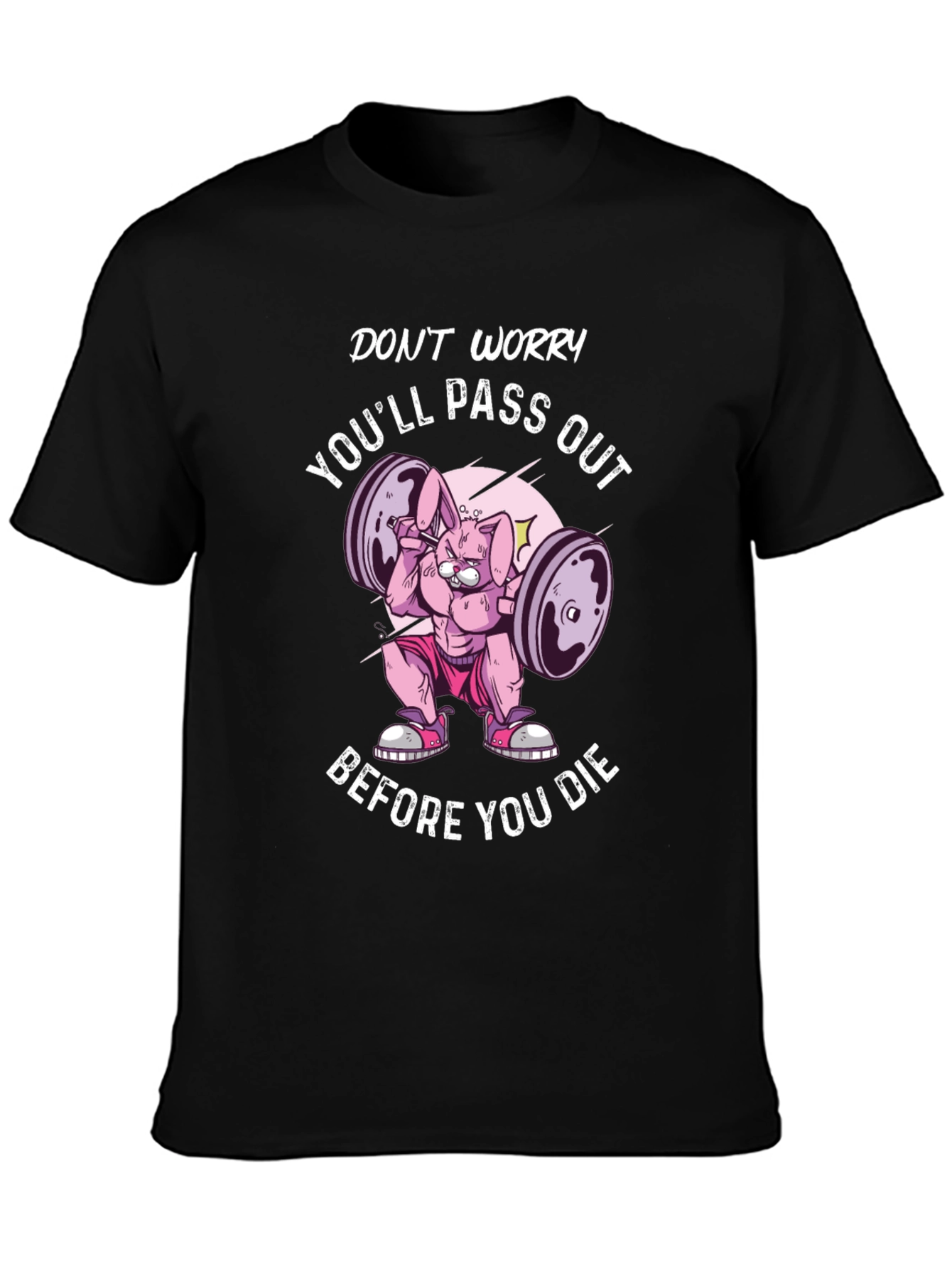 Don't Worry You'll Pass Out T-Shirt - 3
