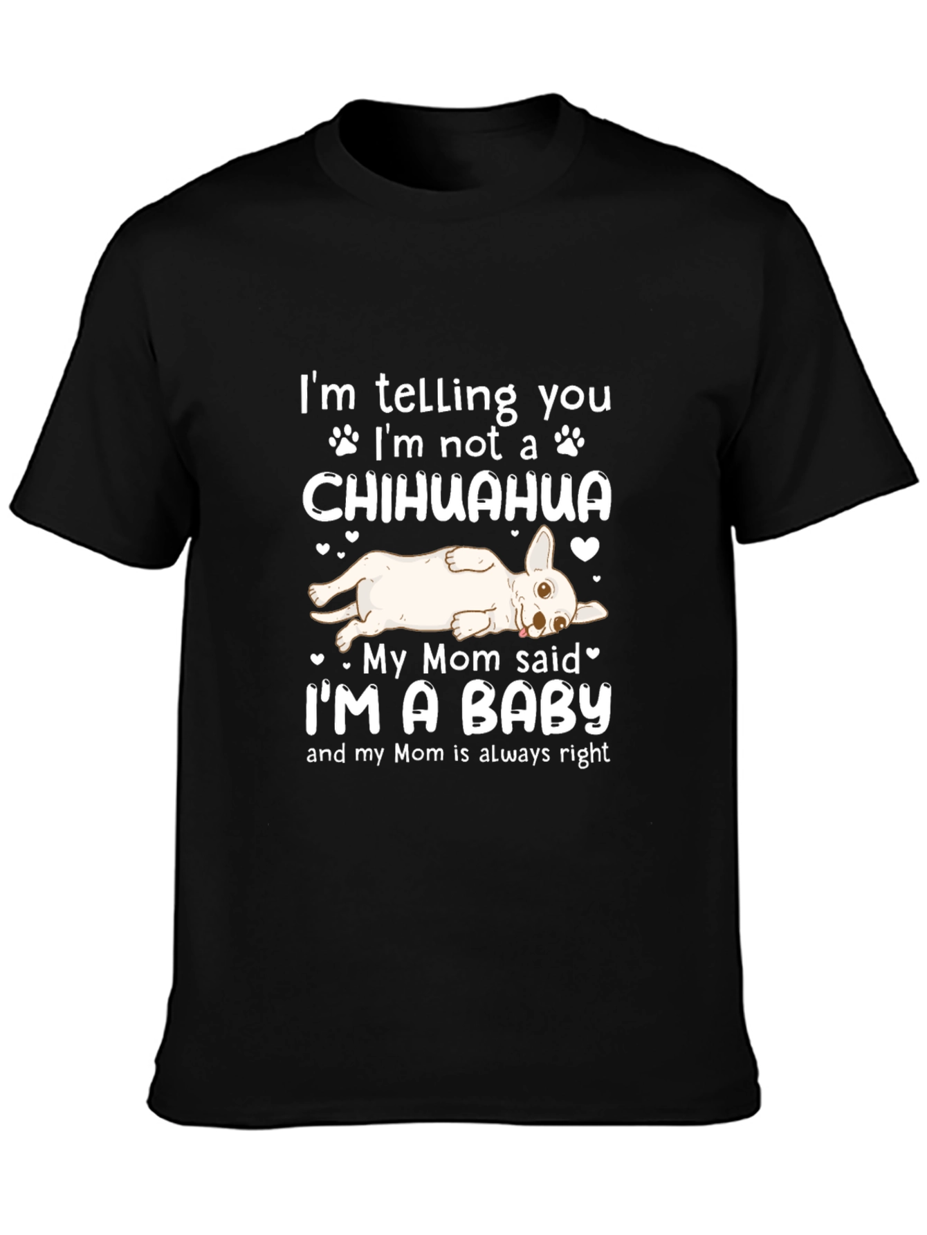 Black I'm Not a Chihuahua I'm a Baby T-Shirt view 3