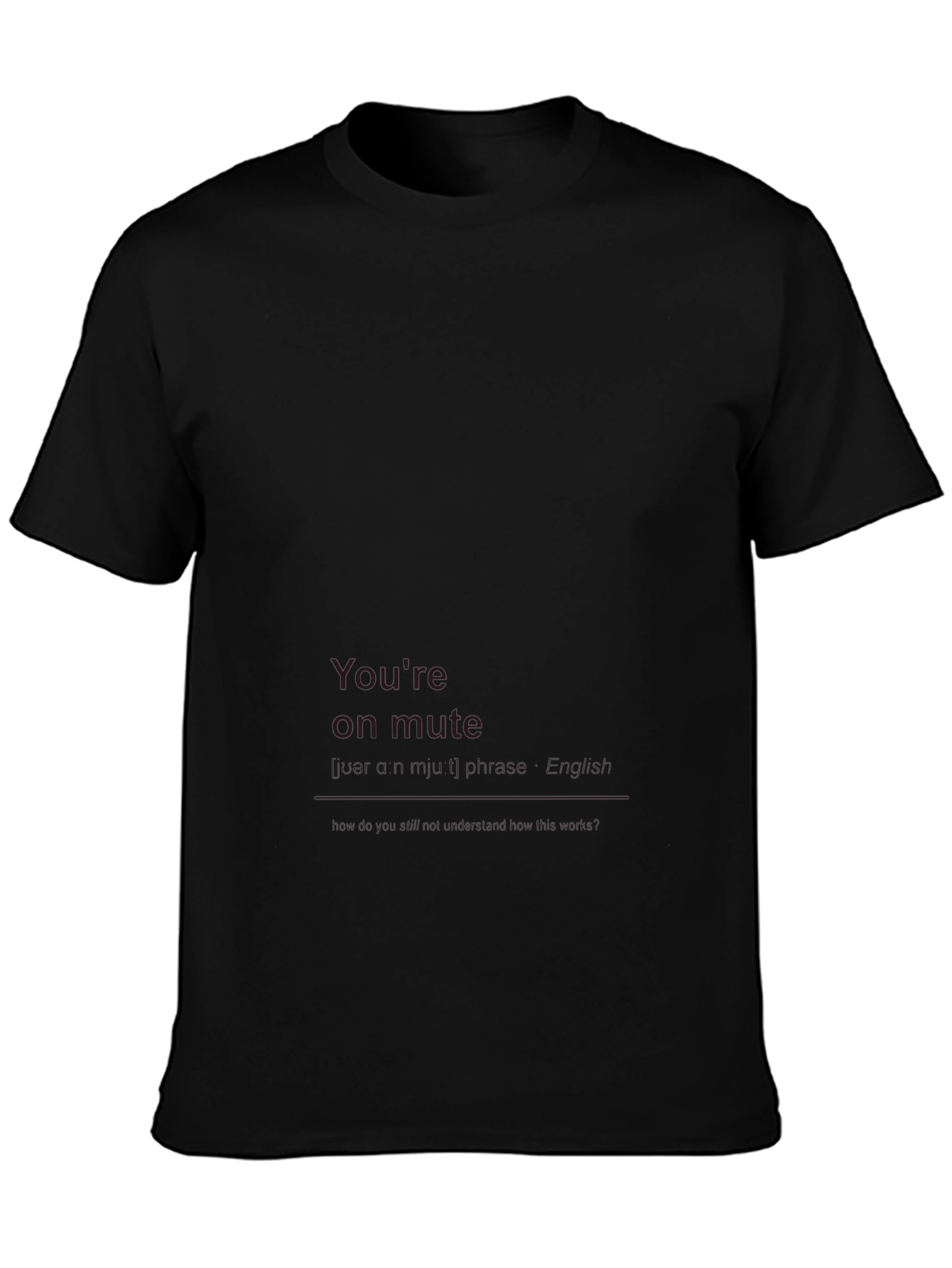Black You're On Mute Funny Graphic T-Shirt view 3