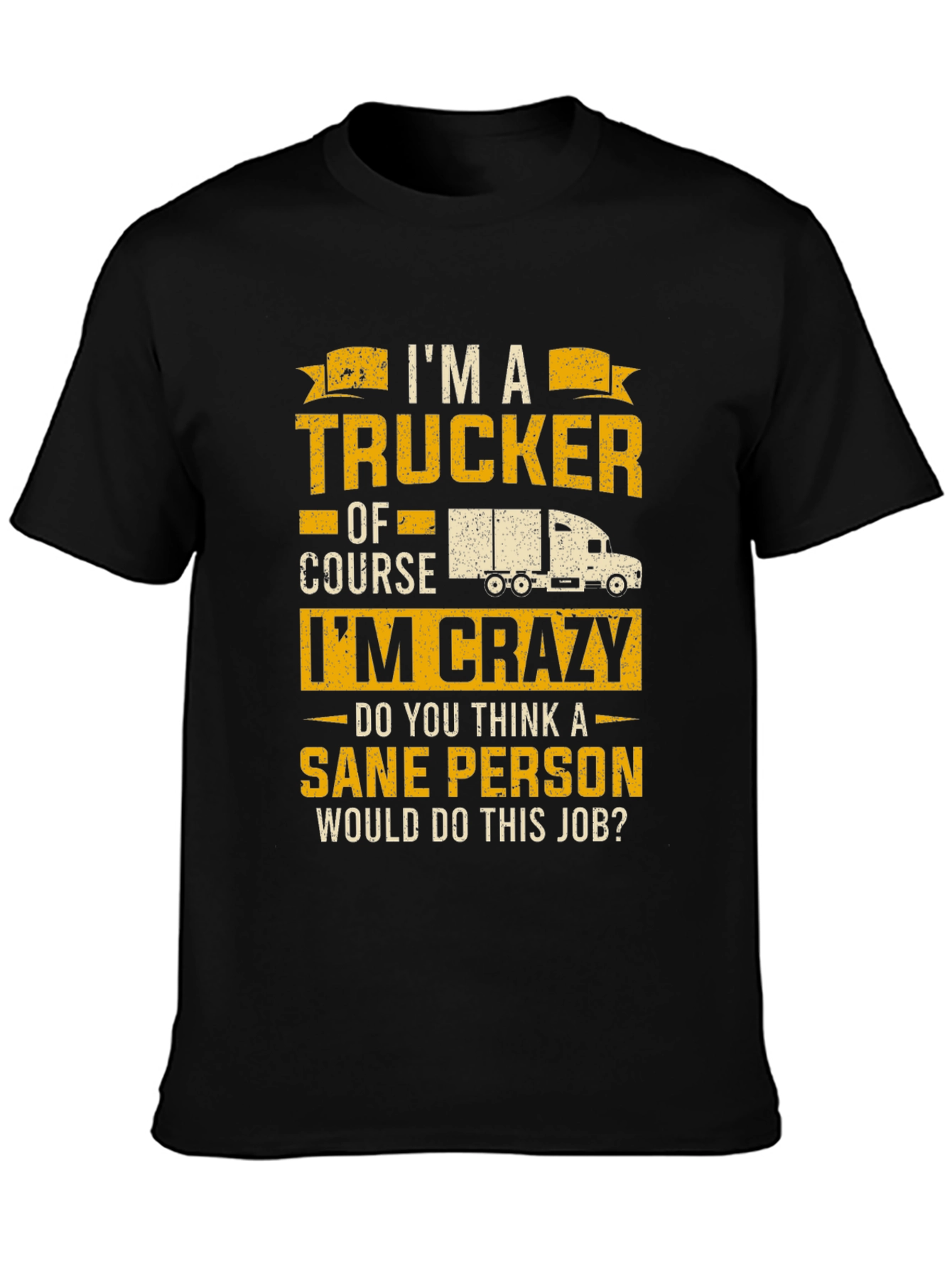 Trucker T-Shirt: I'm a Trucker, Of Course I'm Crazy! - 3