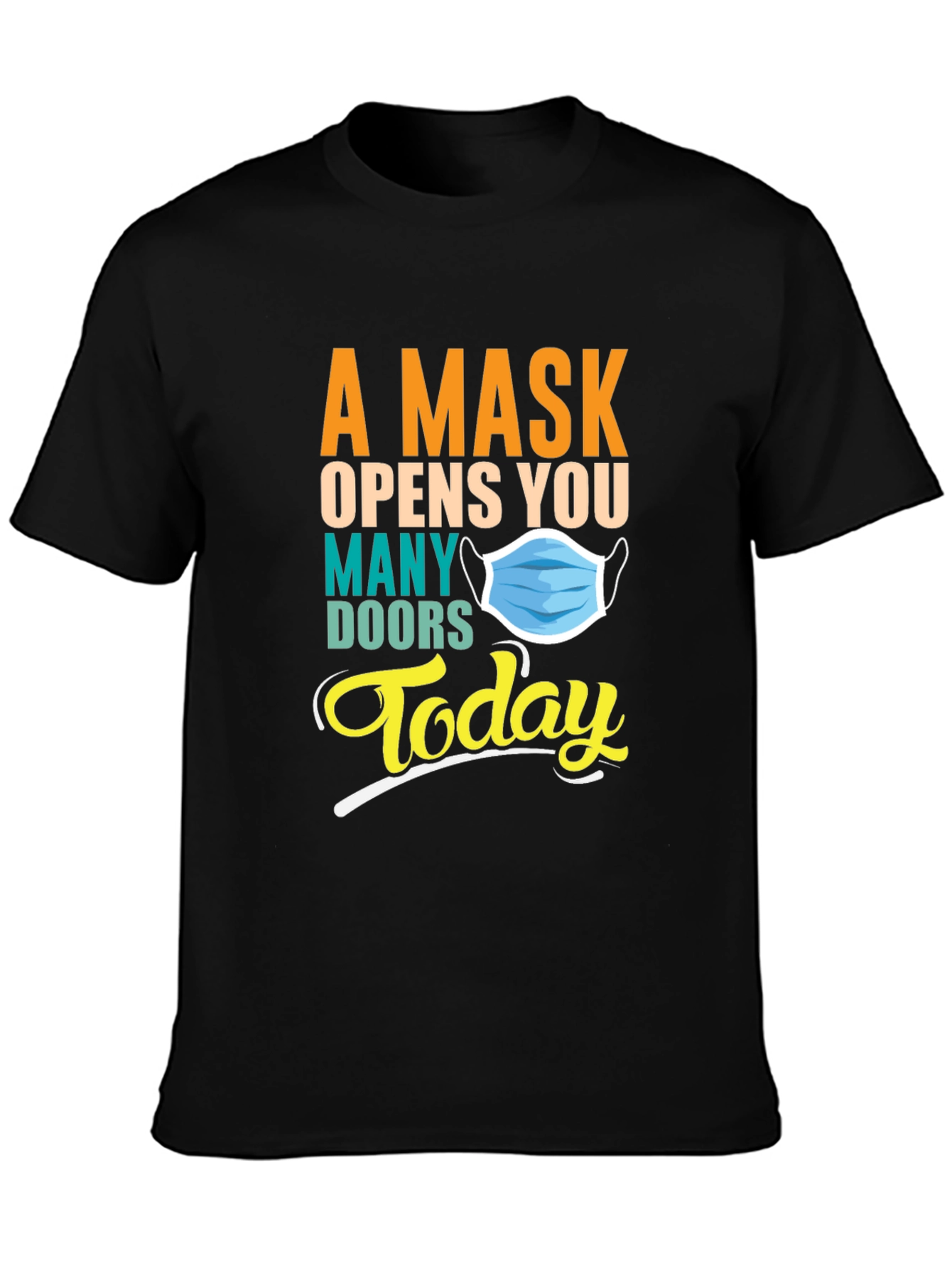 Black A Mask Opens You Many Doors Today Graphic T-Shirt view 3