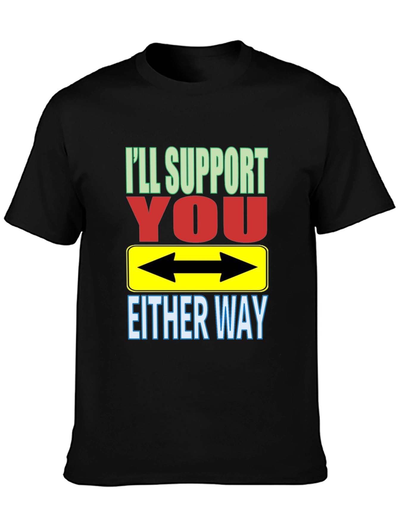Black I'll Support You Either Way T-Shirt view 3