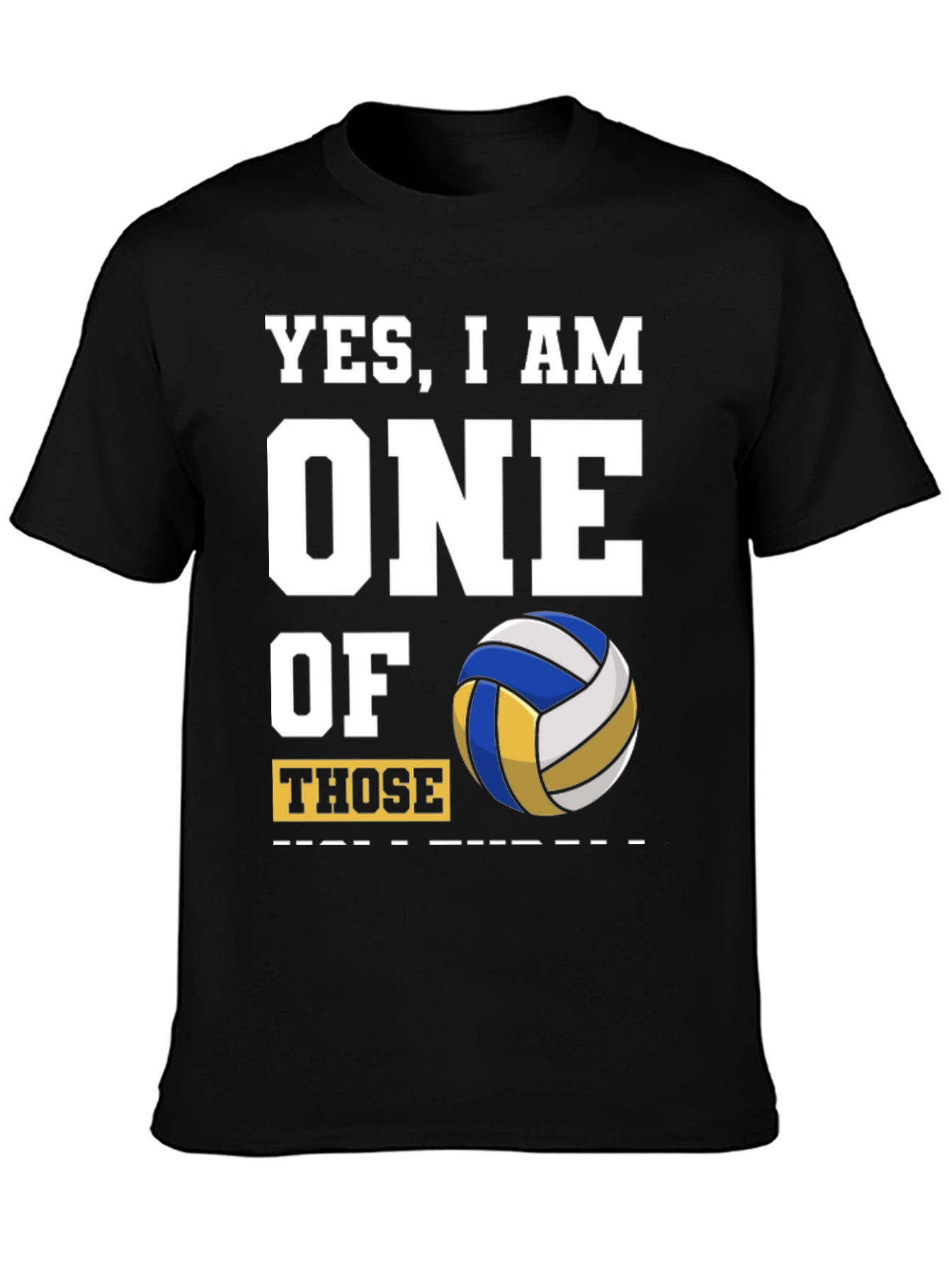 Volleyball Fan T-Shirt - Yes, I Am One Of Those - 3