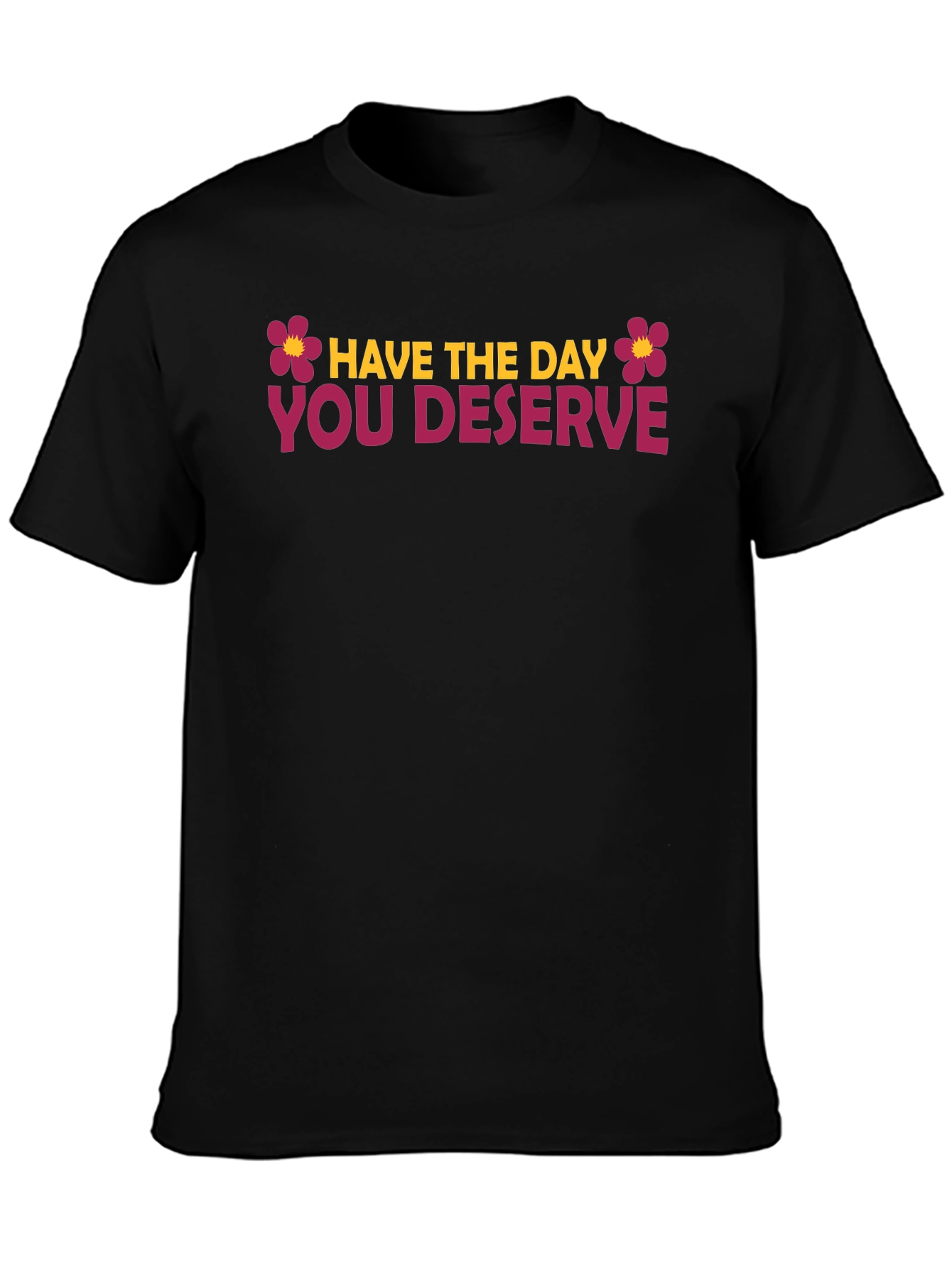 Black Have the Day You Deserve Graphic Tee view 3