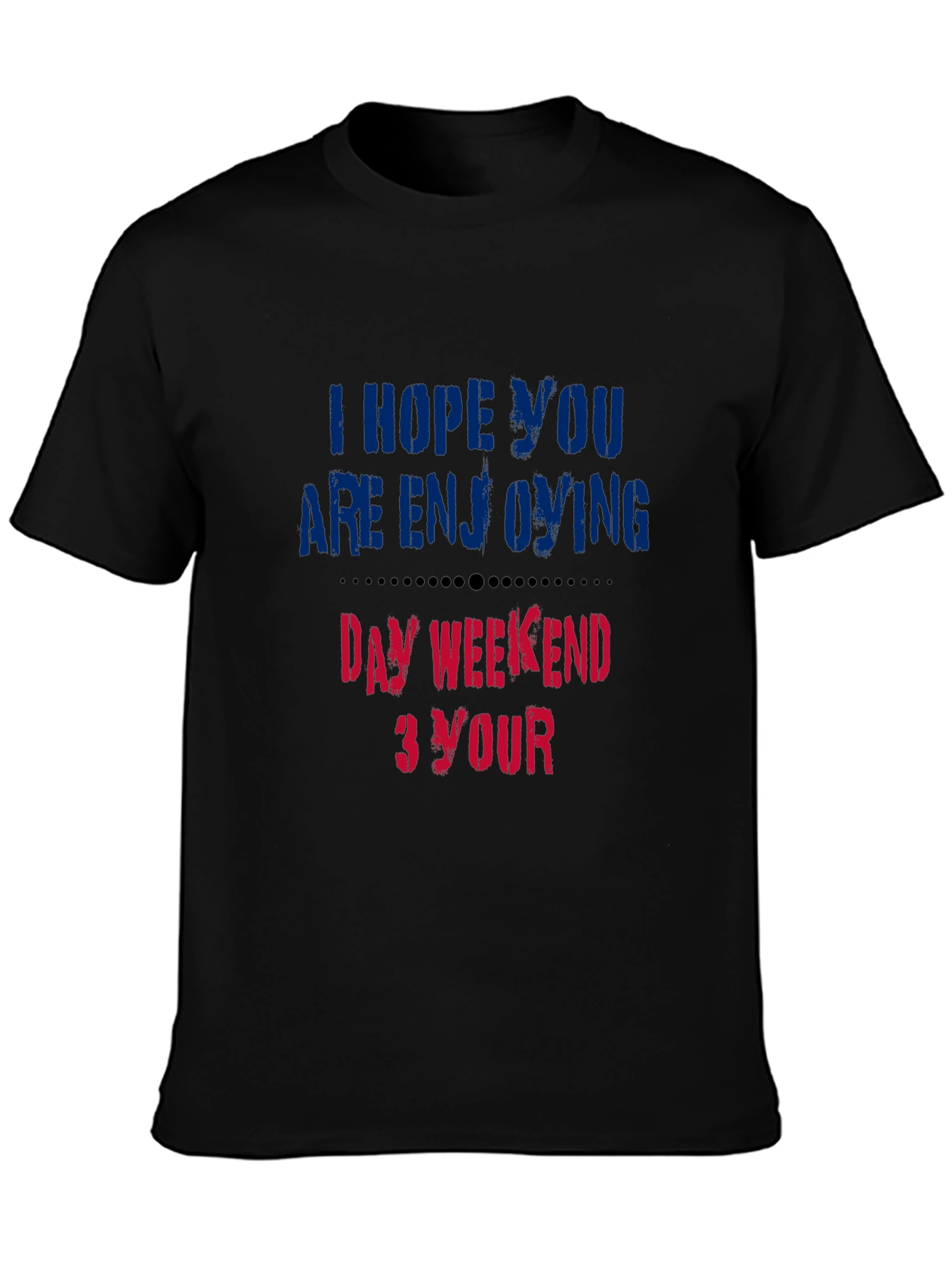 Black Enjoy Your Day Weekend T-Shirt - Soft Cotton Blend view 3