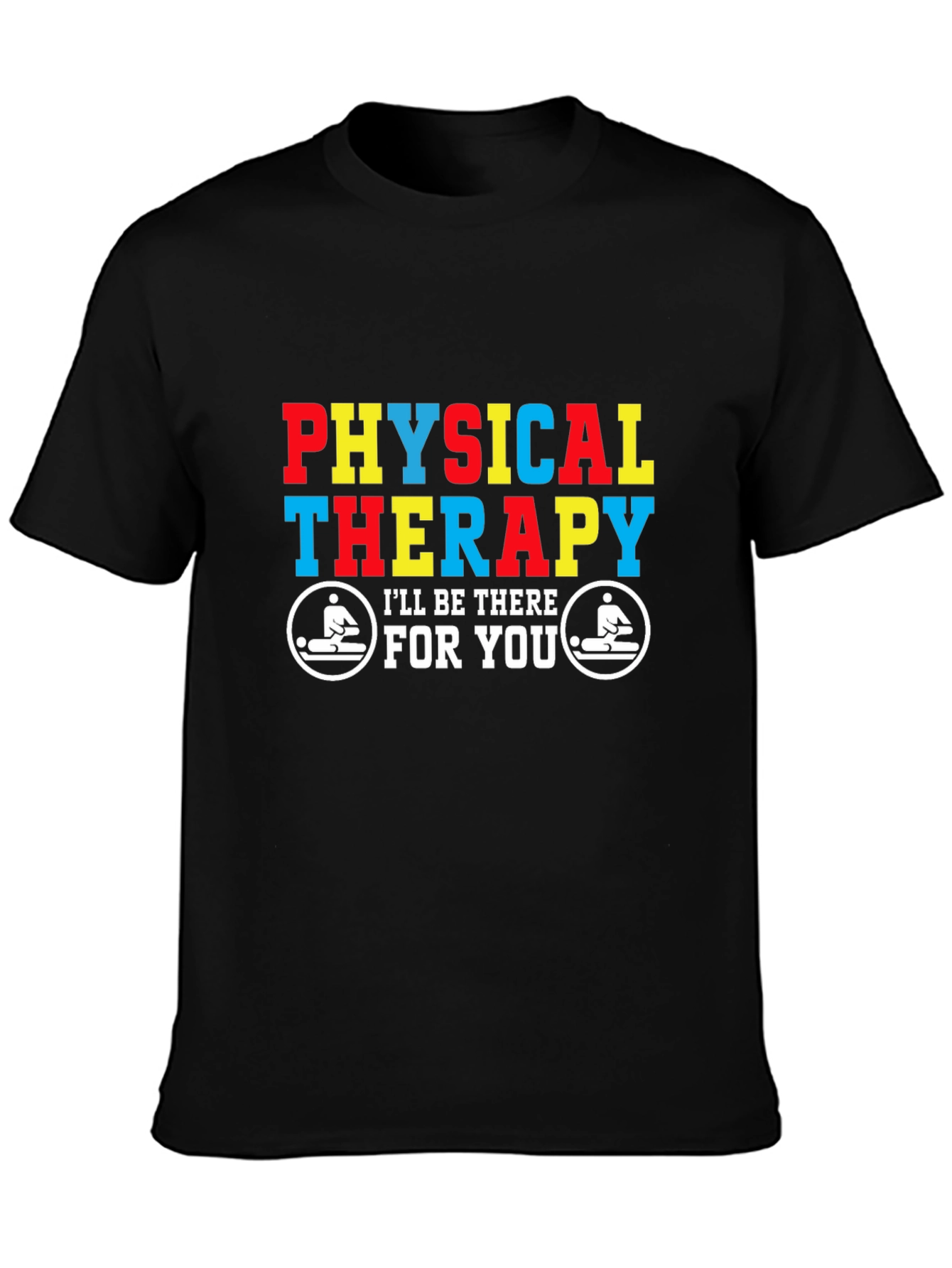 Black Physical Therapy T-Shirt - I'll Be There For You view 3