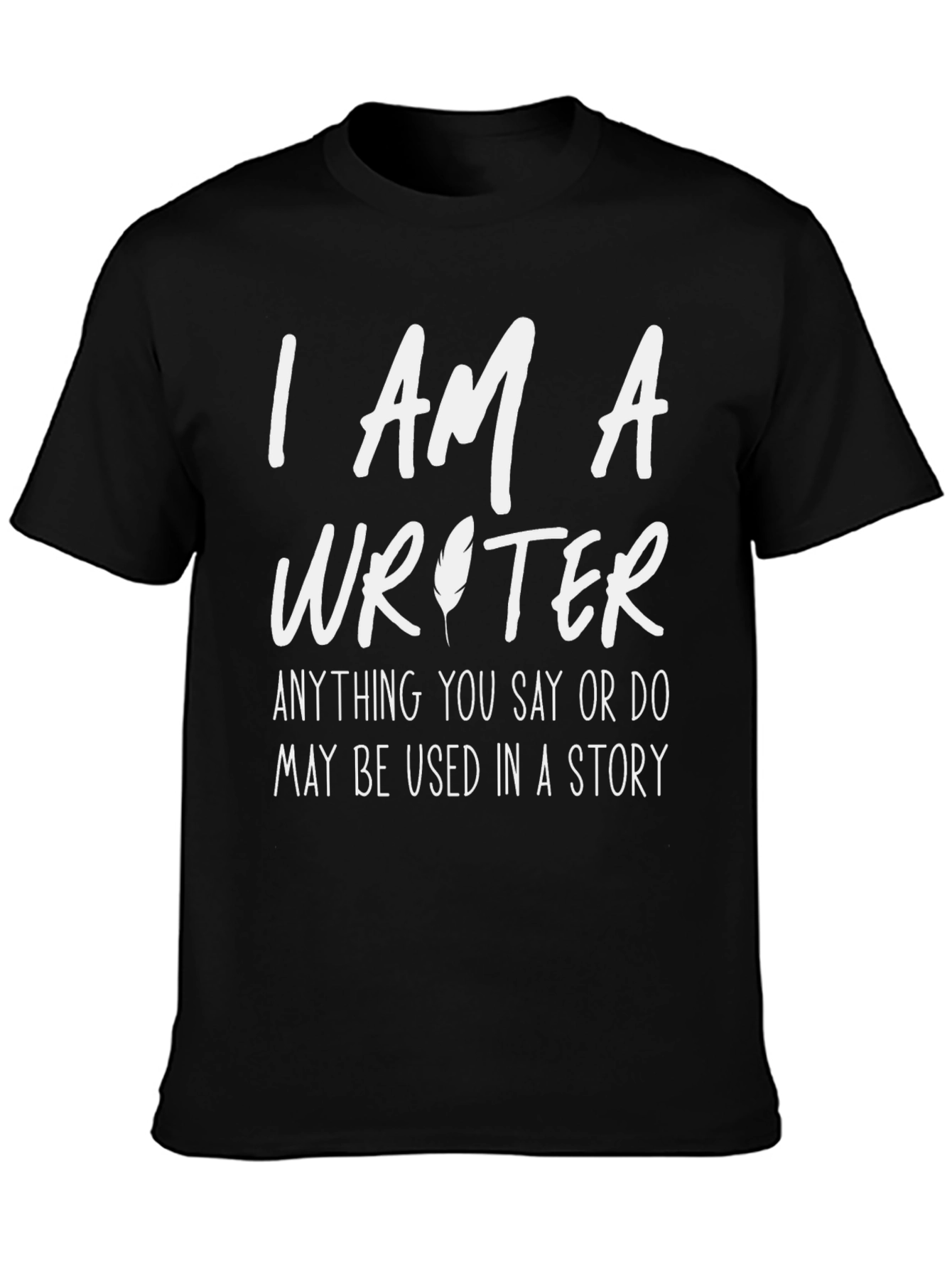 Black I AM A Writer - Funny Writer's T-Shirt view 3