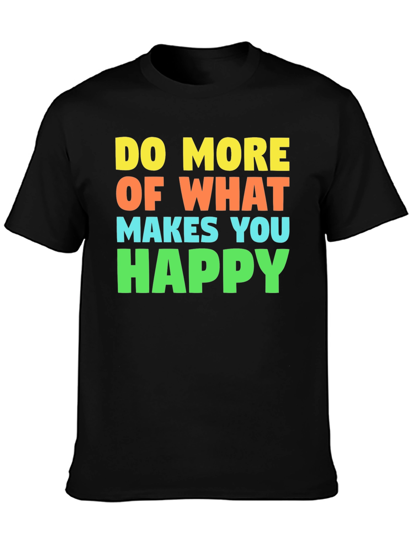 Black Do More of What Makes You Happy T-Shirt view 3