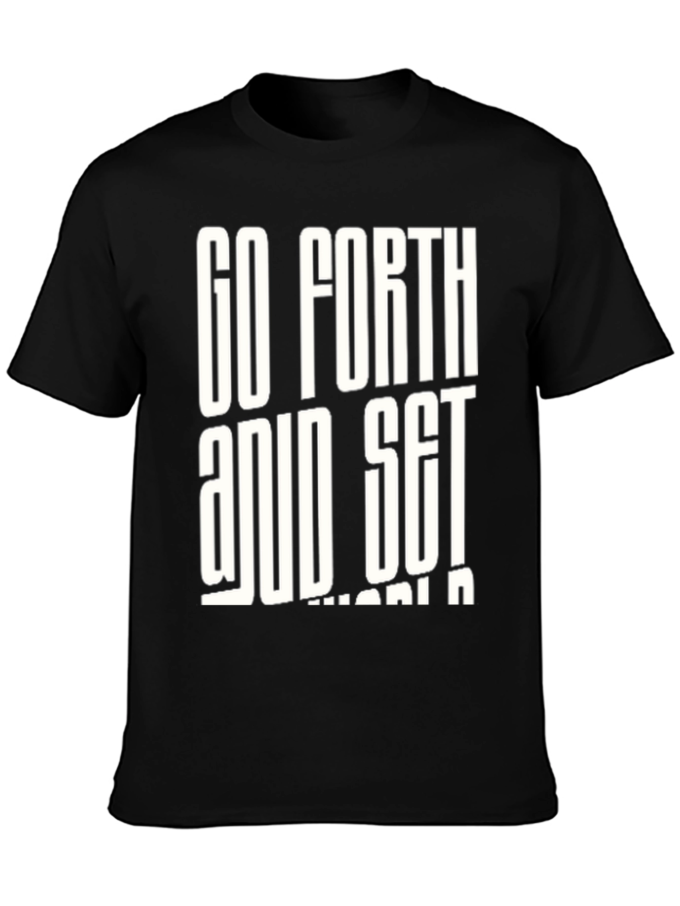 Black Go Forth & Set the World On Fire T-Shirt view 3
