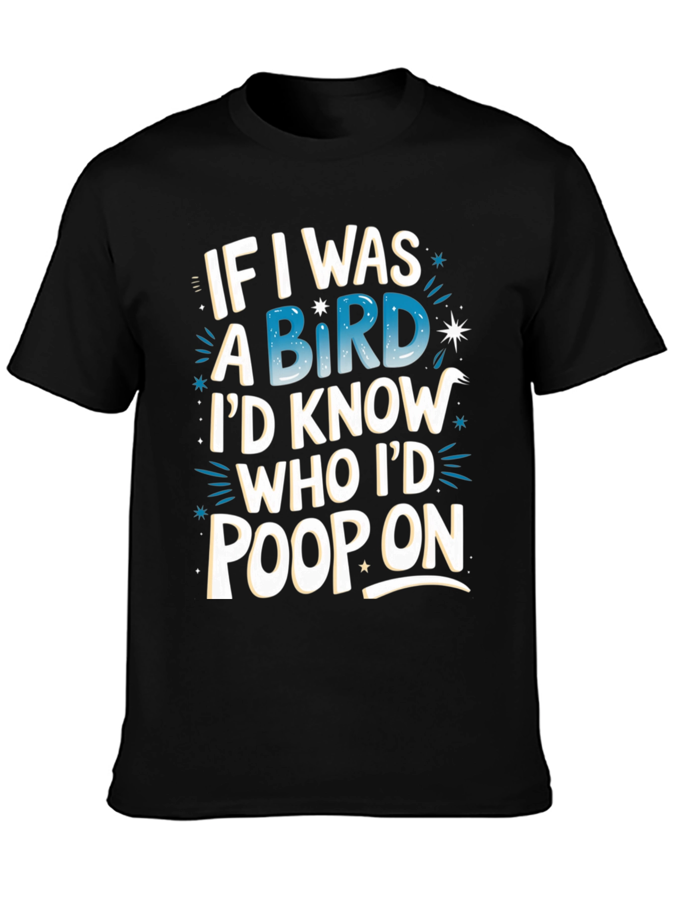 Black Funny Bird Humor T-Shirt: If I Was A Bird... view 3