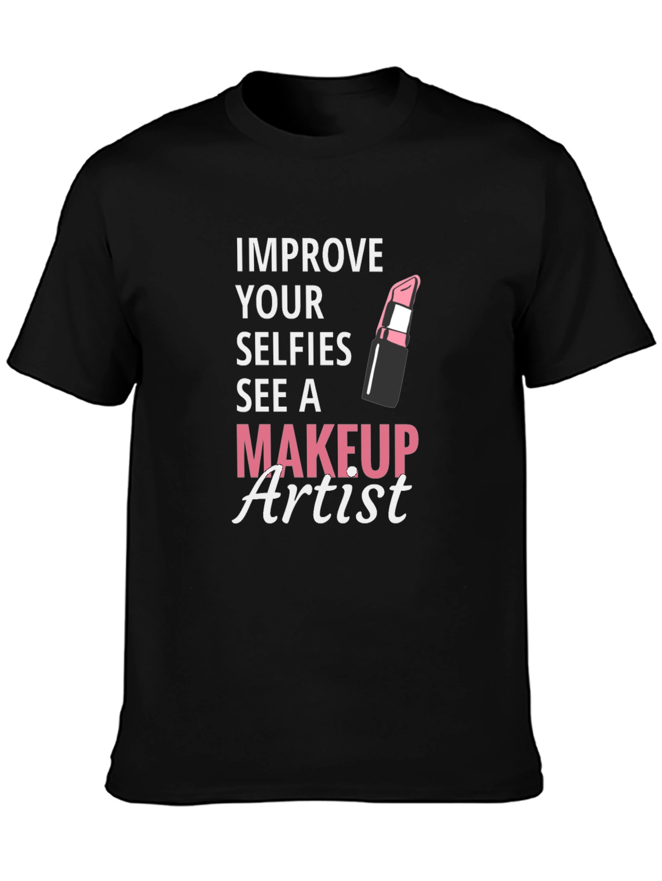 Black Makeup Artist T-Shirt - Improve Your Selfies view 3