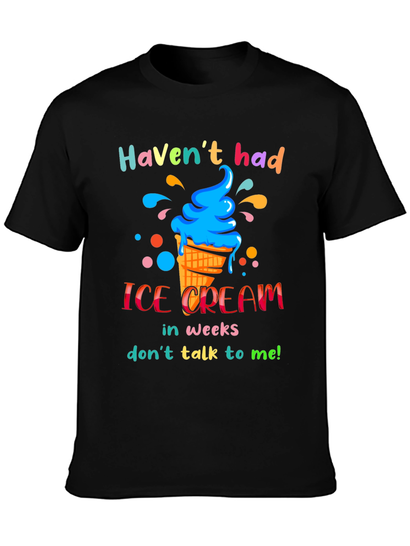 Black Haven't Had Ice Cream T-Shirt view 3