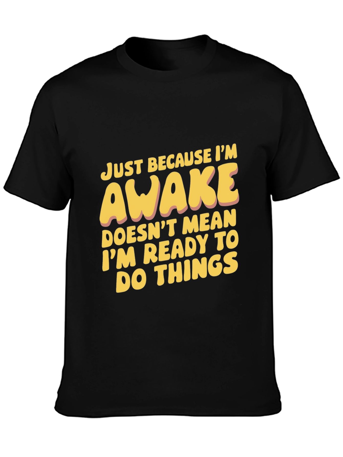 Black Funny Awake T-Shirt: Not Ready for Things view 3