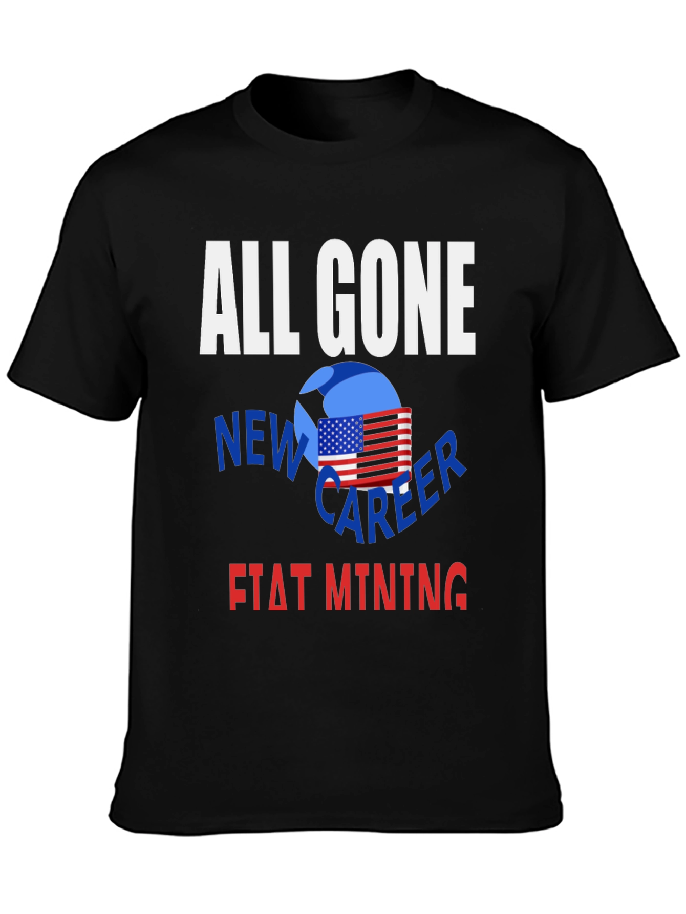 Black All Gone New Career Fiat Mining T-Shirt view 3