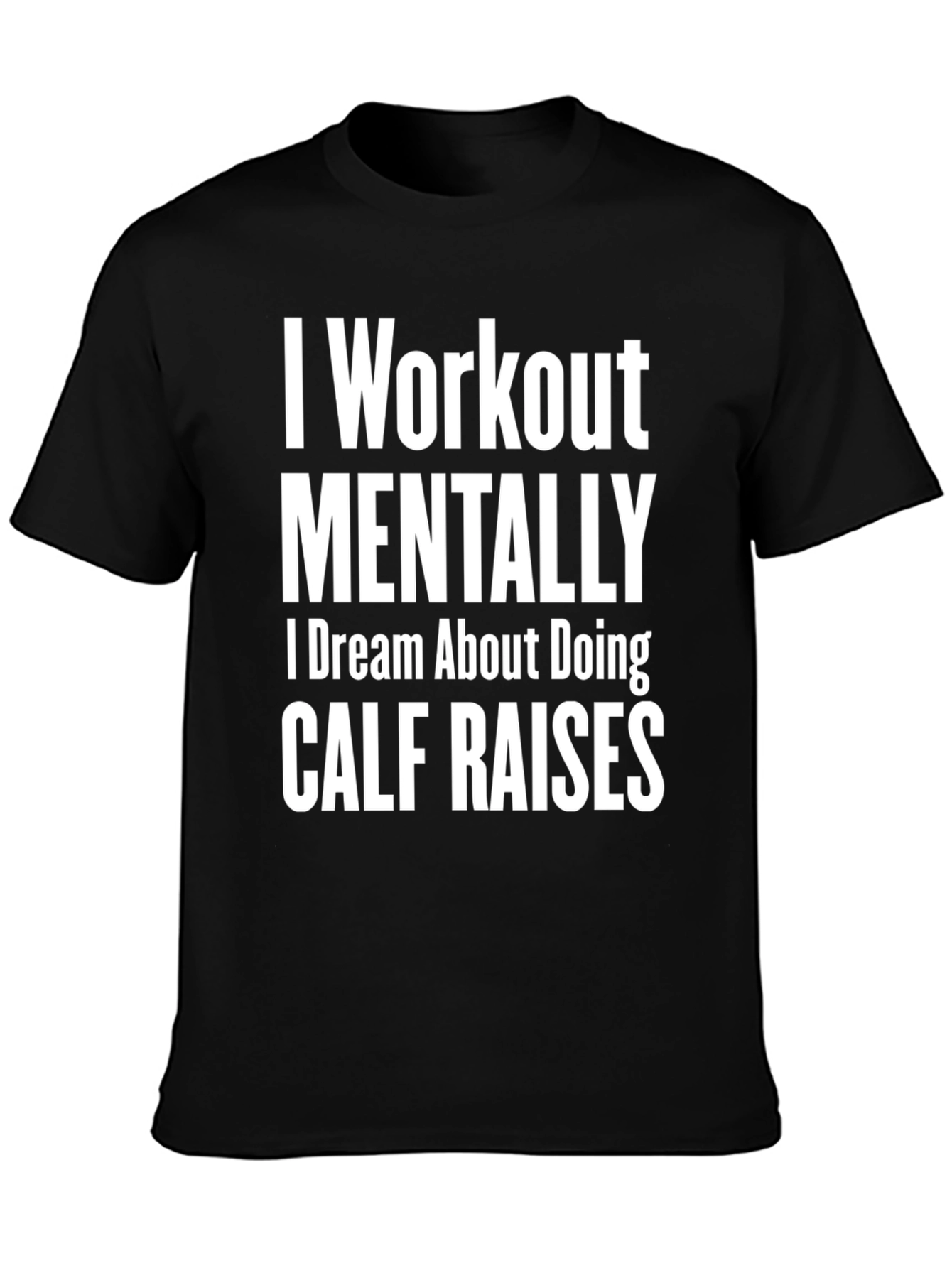 Black Funny Workout T-Shirt - Mental Calf Raises view 3