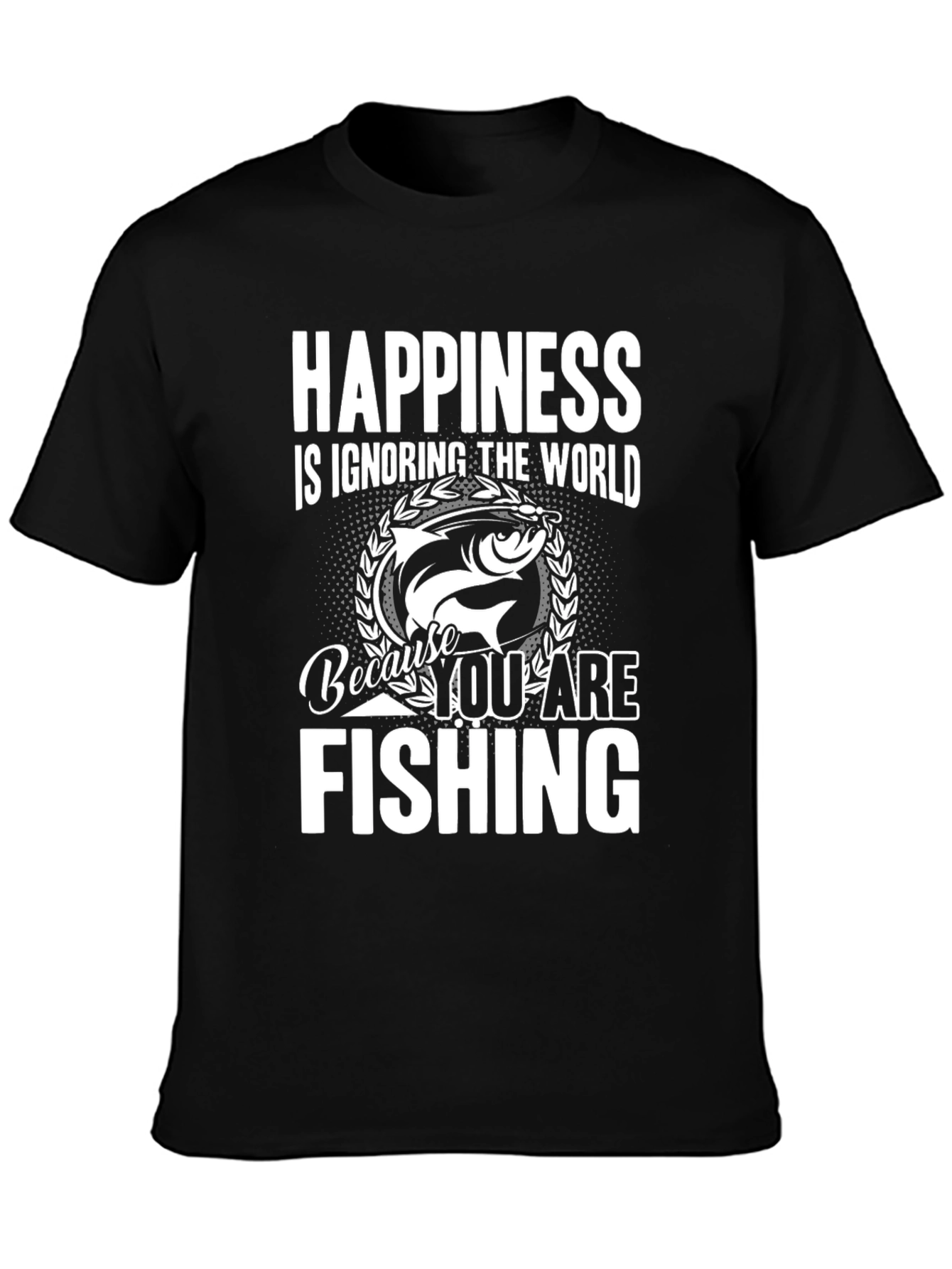 Fishing T-Shirt: Happiness is Ignoring the World - 3