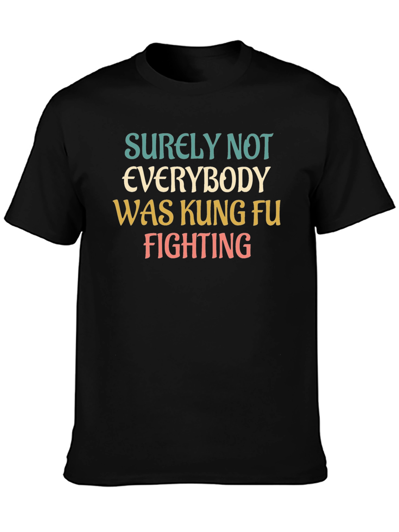 Black Surely Not Everybody Was Kung Fu Fighting T-Shirt view 3